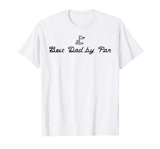Best Dad Par Funny Mens Golfing Dad T-Shirt - Novelty Apparel Unisex - T-Shirt, Sweatshirt, Hoodie