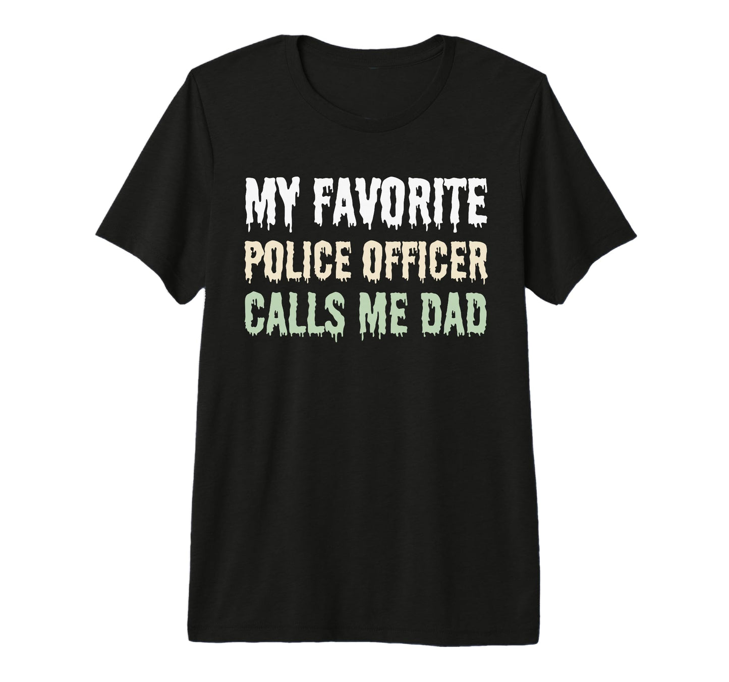 My Favorite Police Officer Calls T-Shirt - Casual Everyday Wear for Adults - T-Shirt, Sweatshirt, Hoodie