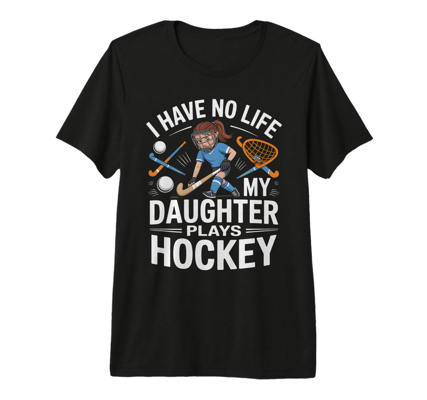 Funny Field Hockey Daughter Mom T-Shirt - Casual Everyday Wear Unisex - T-Shirt, Sweatshirt, Hoodie