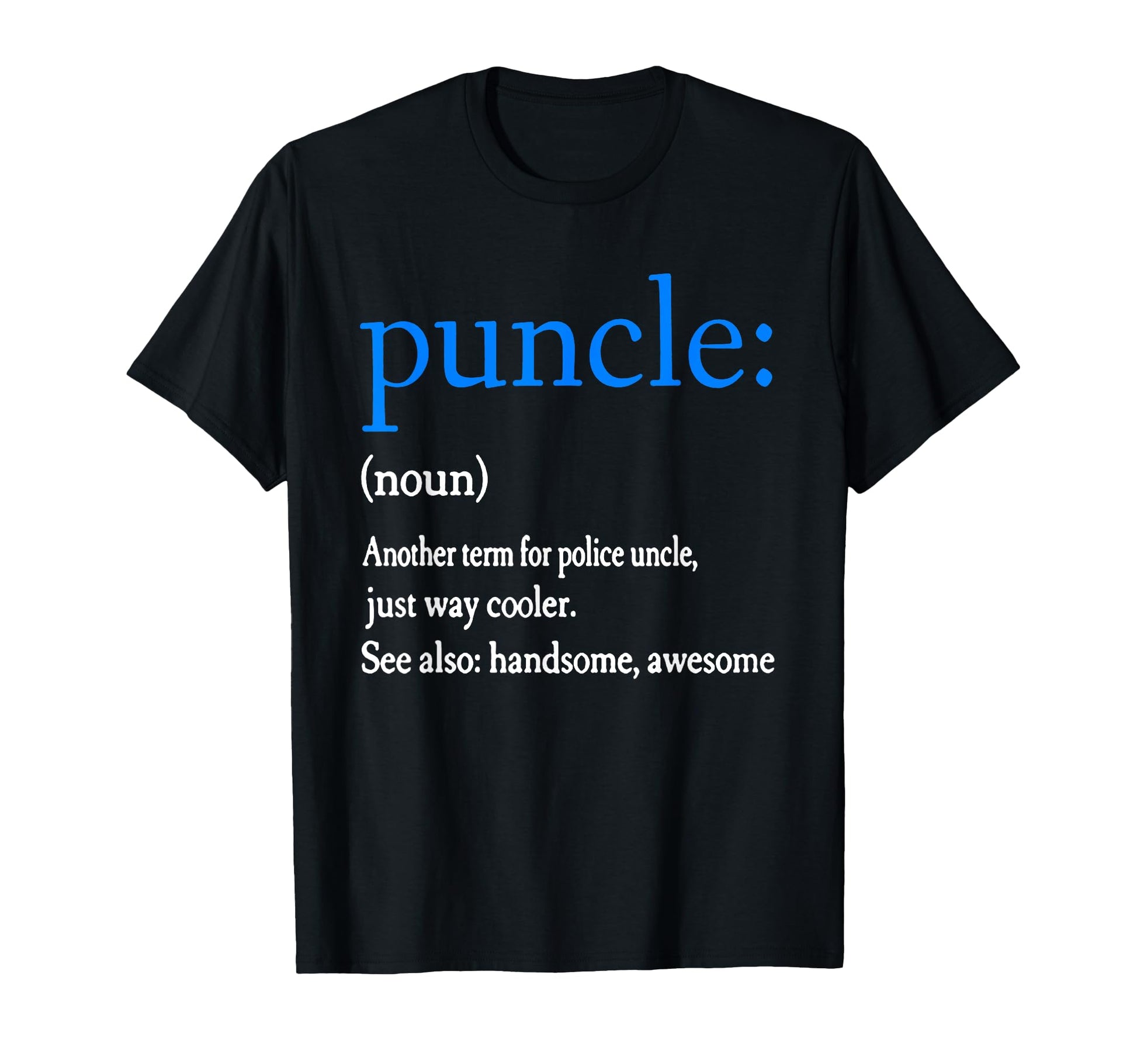 Puncle Funny Police Uncle Law T-Shirt - Streetwear Style for Adults - T-Shirt, Sweatshirt, Hoodie