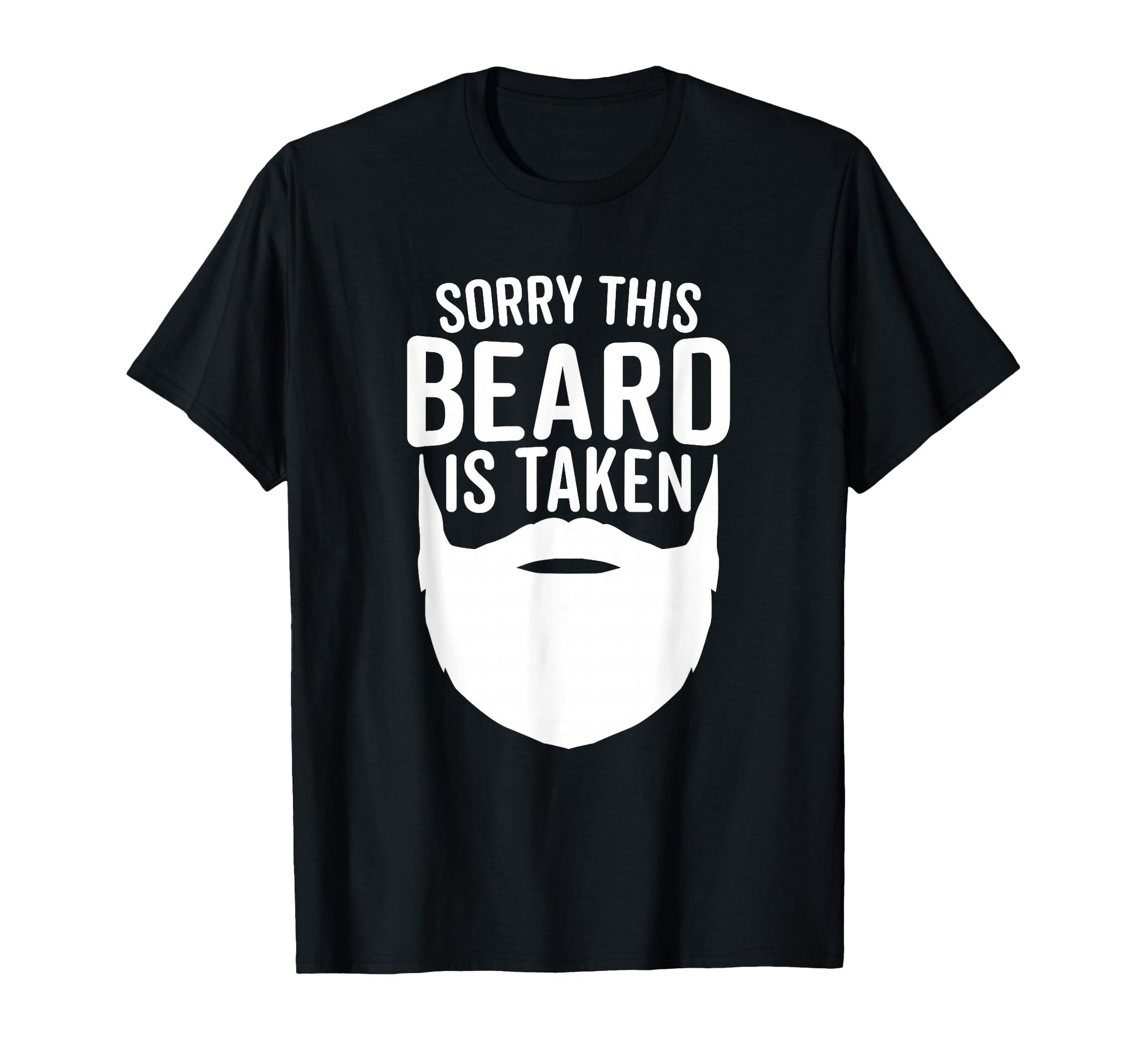 Sorry This Beard Is Taken Funny T-Shirt - Minimalist Print for Adults - T-Shirt, Sweatshirt, Hoodie