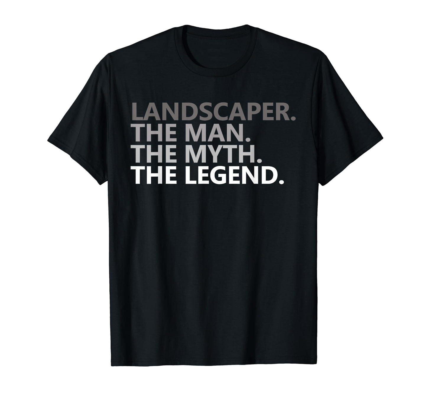 Myth Legend Landscaper Dad Funny T-Shirt - Streetwear Style for Adults - T-Shirt, Sweatshirt, Hoodie