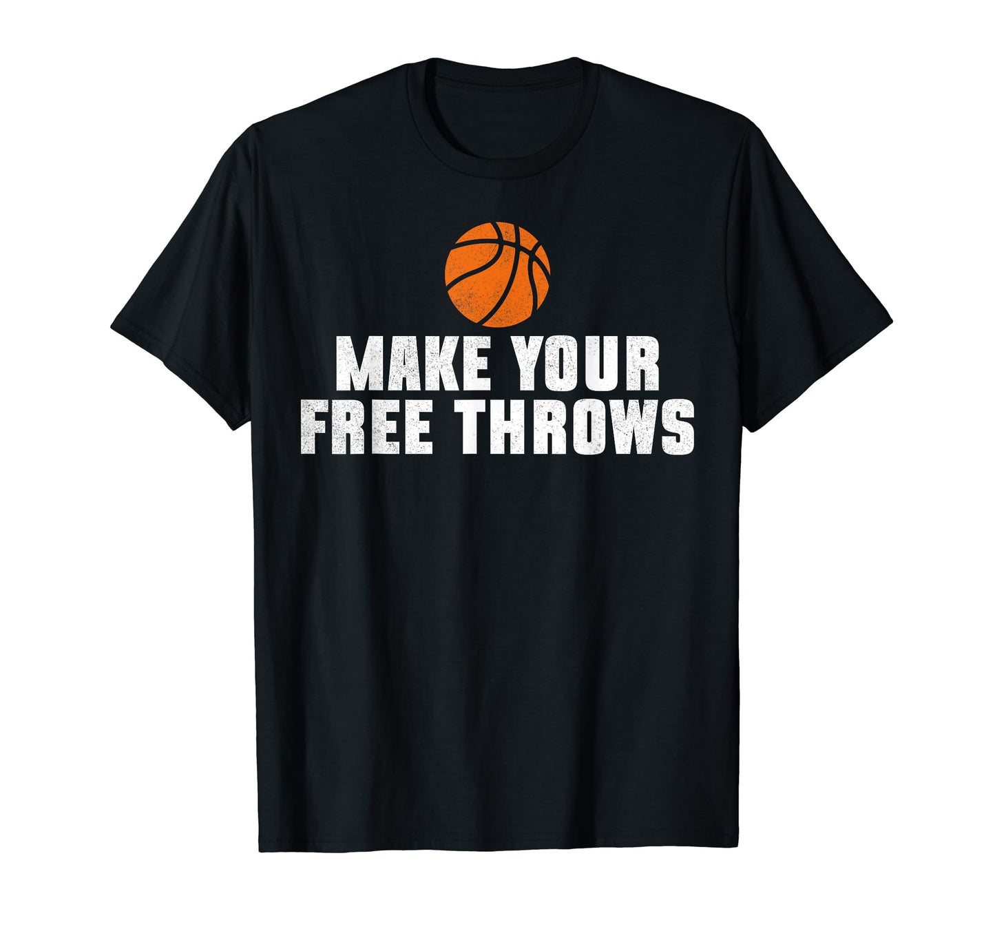 Make Your Free Throws Basketball Game T-Shirt - Fun Novelty Design Unisex - T-Shirt, Sweatshirt, Hoodie