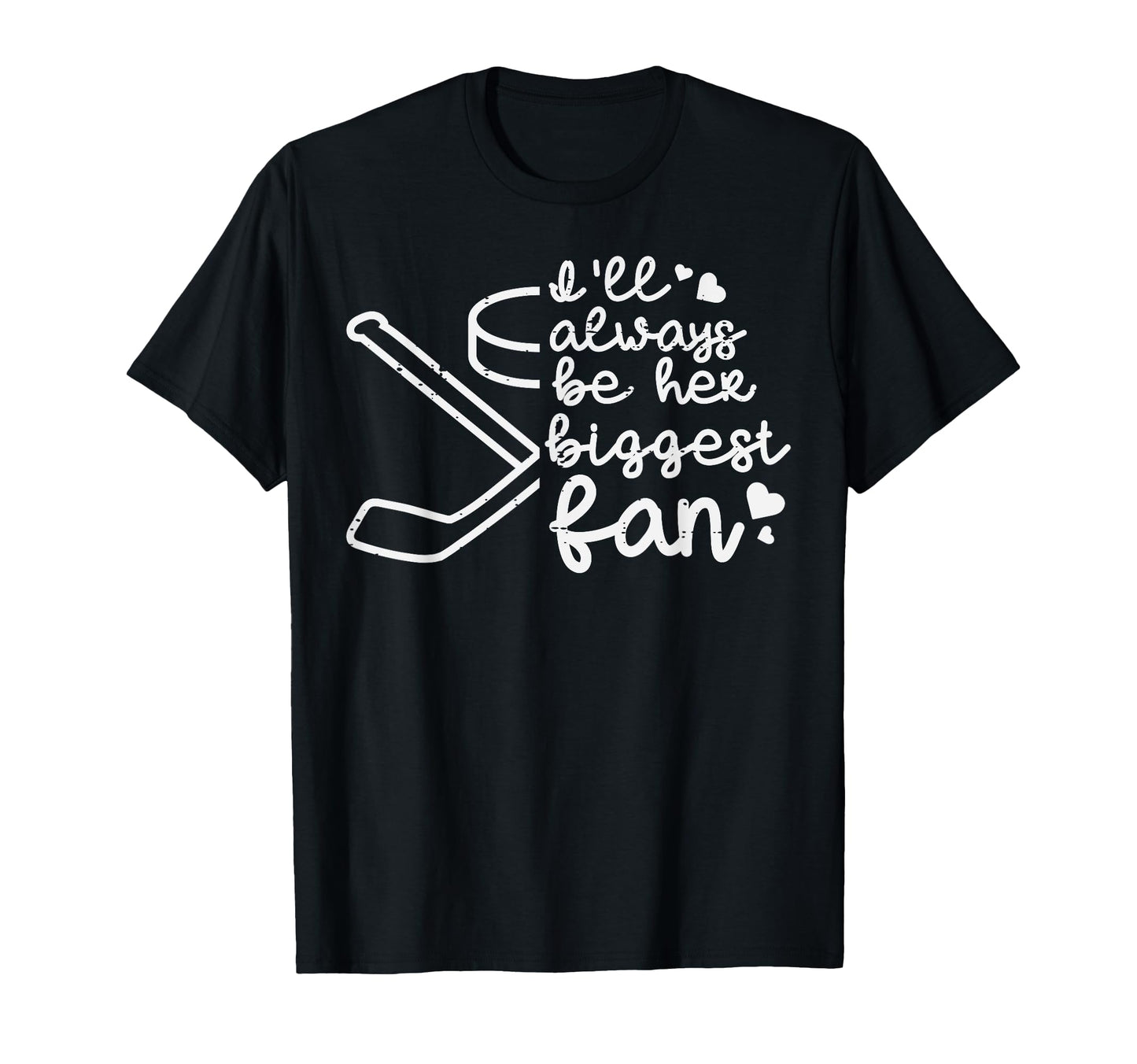 Always Her Biggest Fan Ice Hockey T-Shirt - Fun Novelty Design Men Women - T-Shirt, Sweatshirt, Hoodie