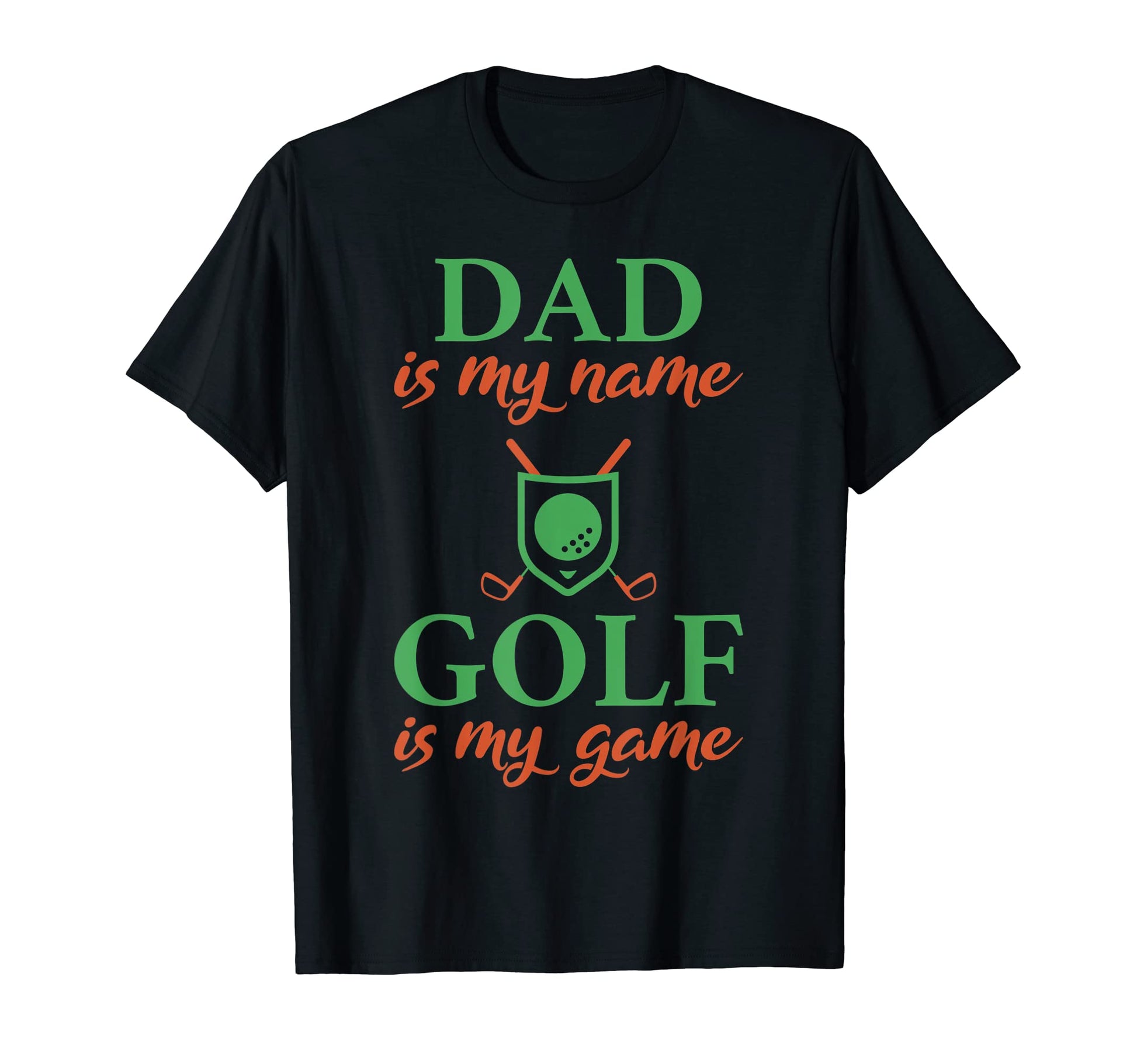 Dad Is My Name Golf Is My Game Golfing T-Shirt - Custom Art Print Unisex - T-Shirt, Sweatshirt, Hoodie