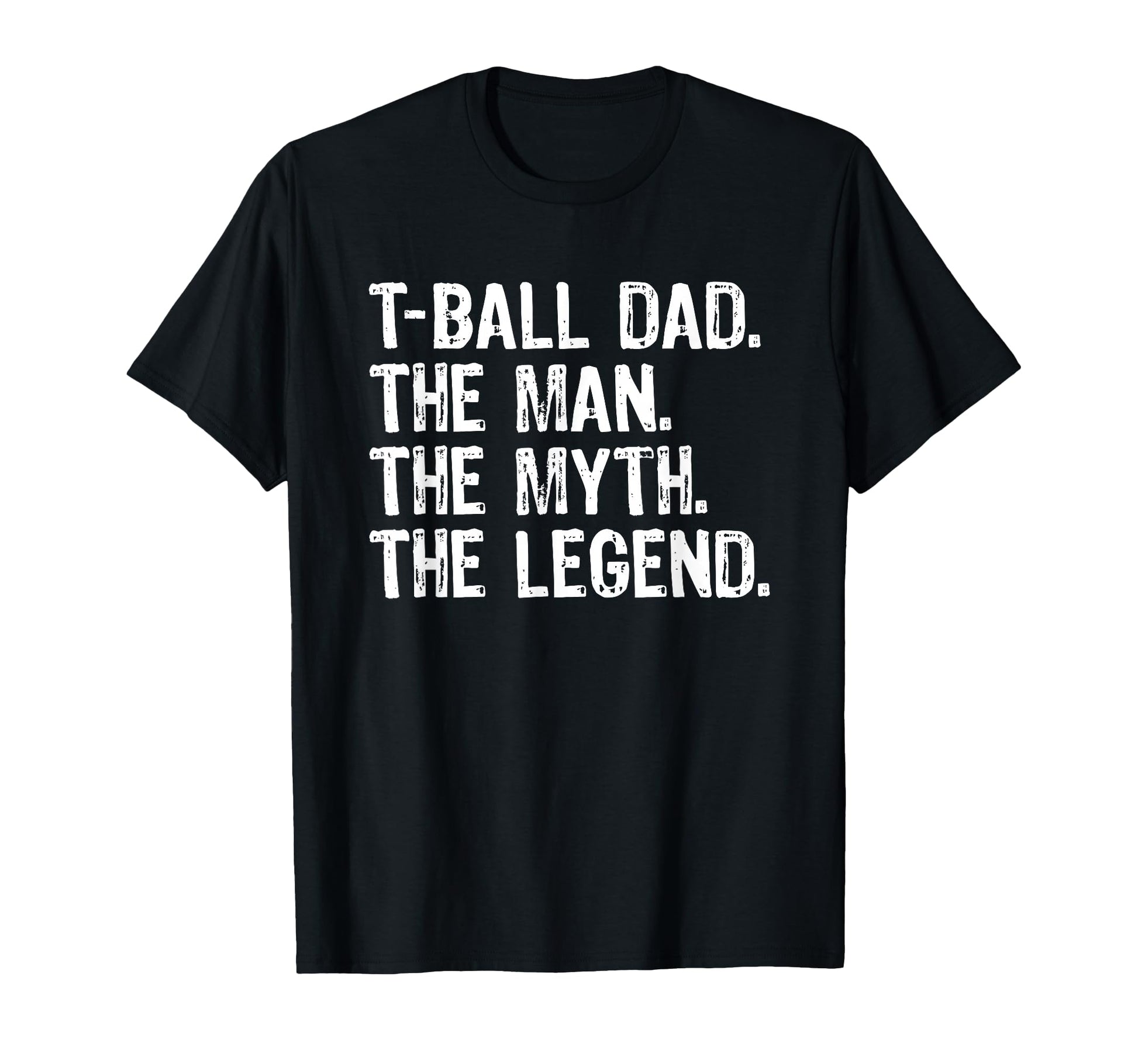 T Ball Dad Myth Legend T-Shirt - Trendy Graphic Unisex - T-Shirt, Sweatshirt, Hoodie