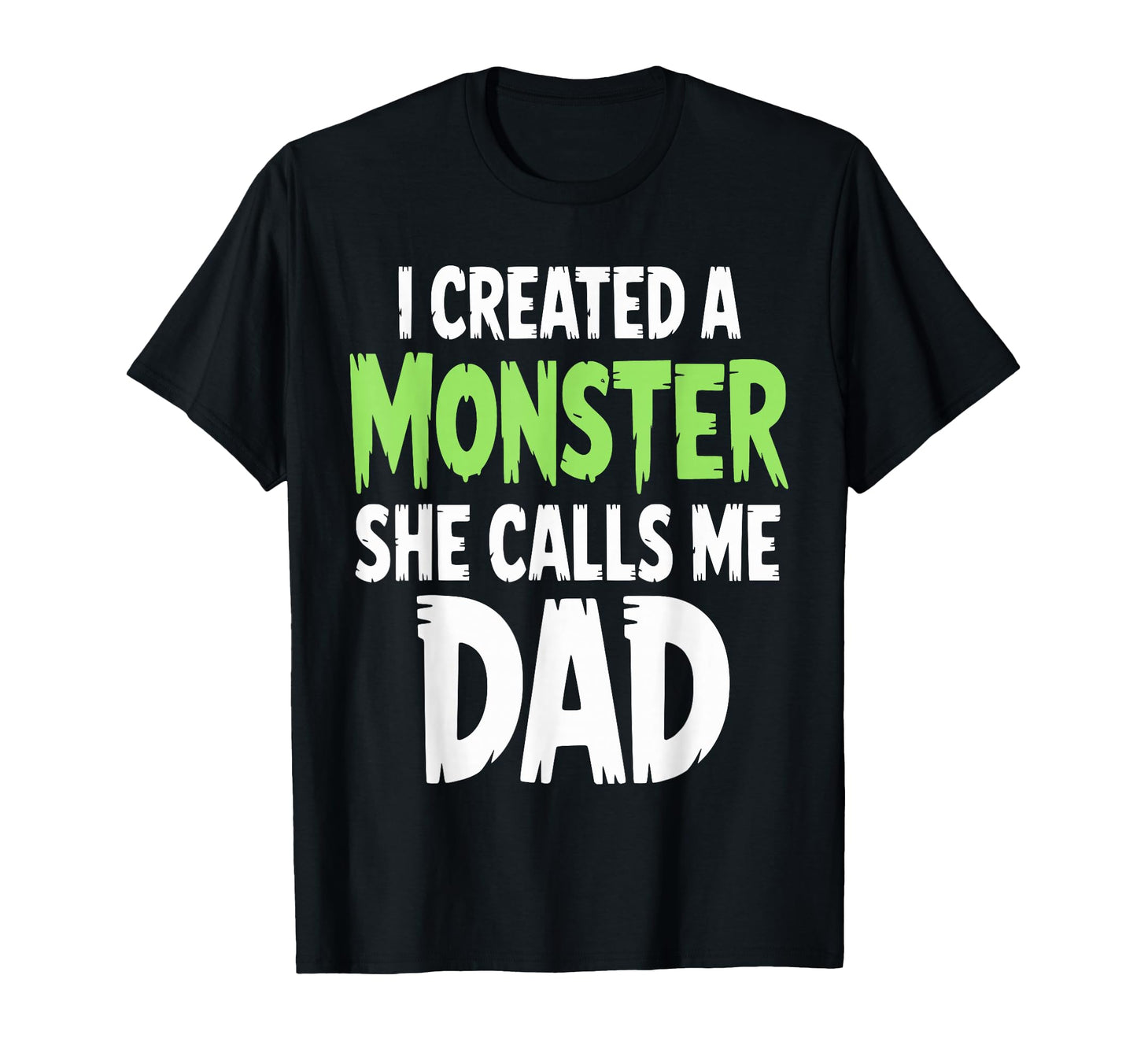 Funny I Created Monster She Calls T-Shirt - Fun Novelty Design Men Women - T-Shirt, Sweatshirt, Hoodie