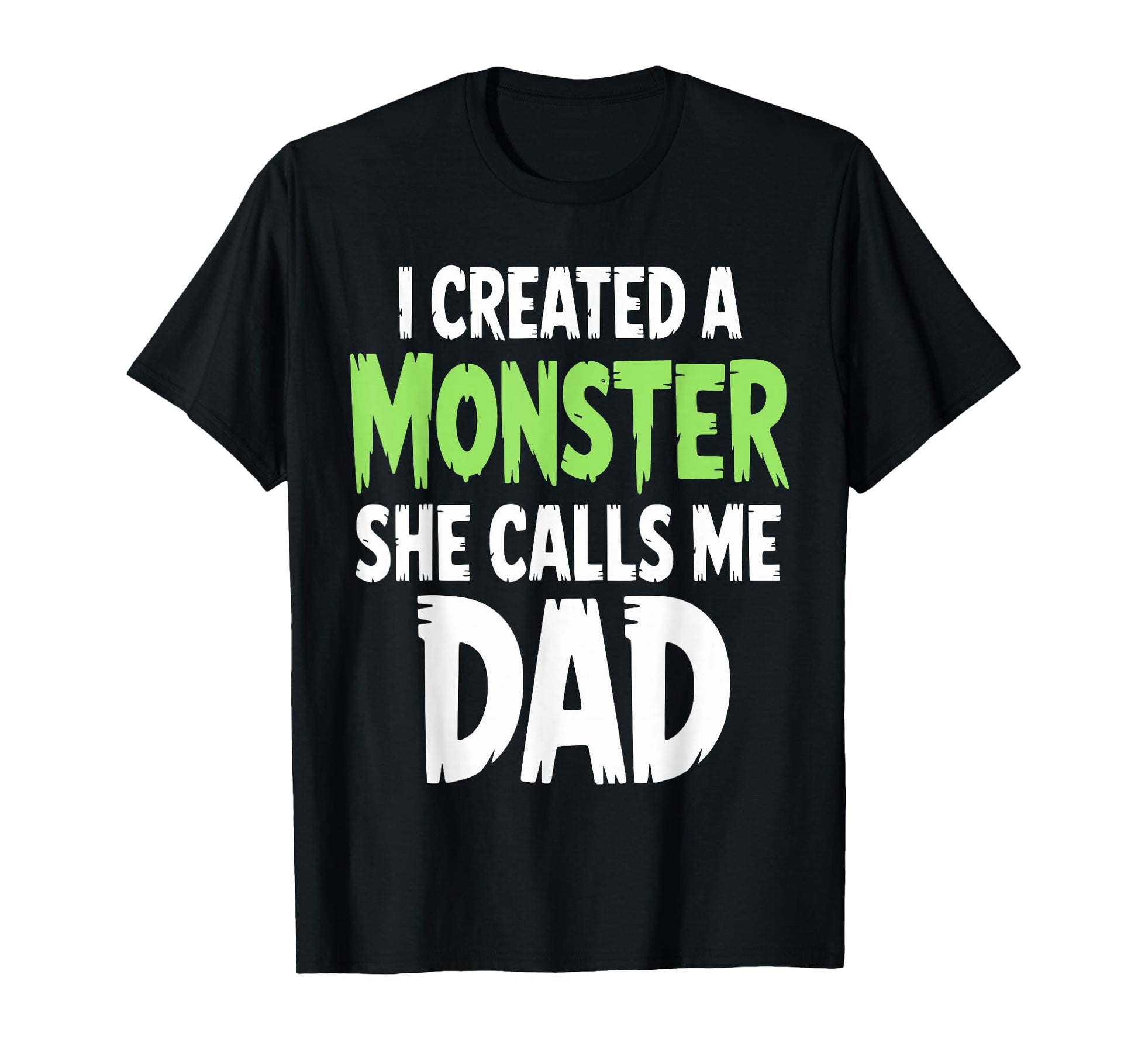 Funny I Created Monster She Calls T-Shirt - Fun Novelty Design Men Women - T-Shirt, Sweatshirt, Hoodie