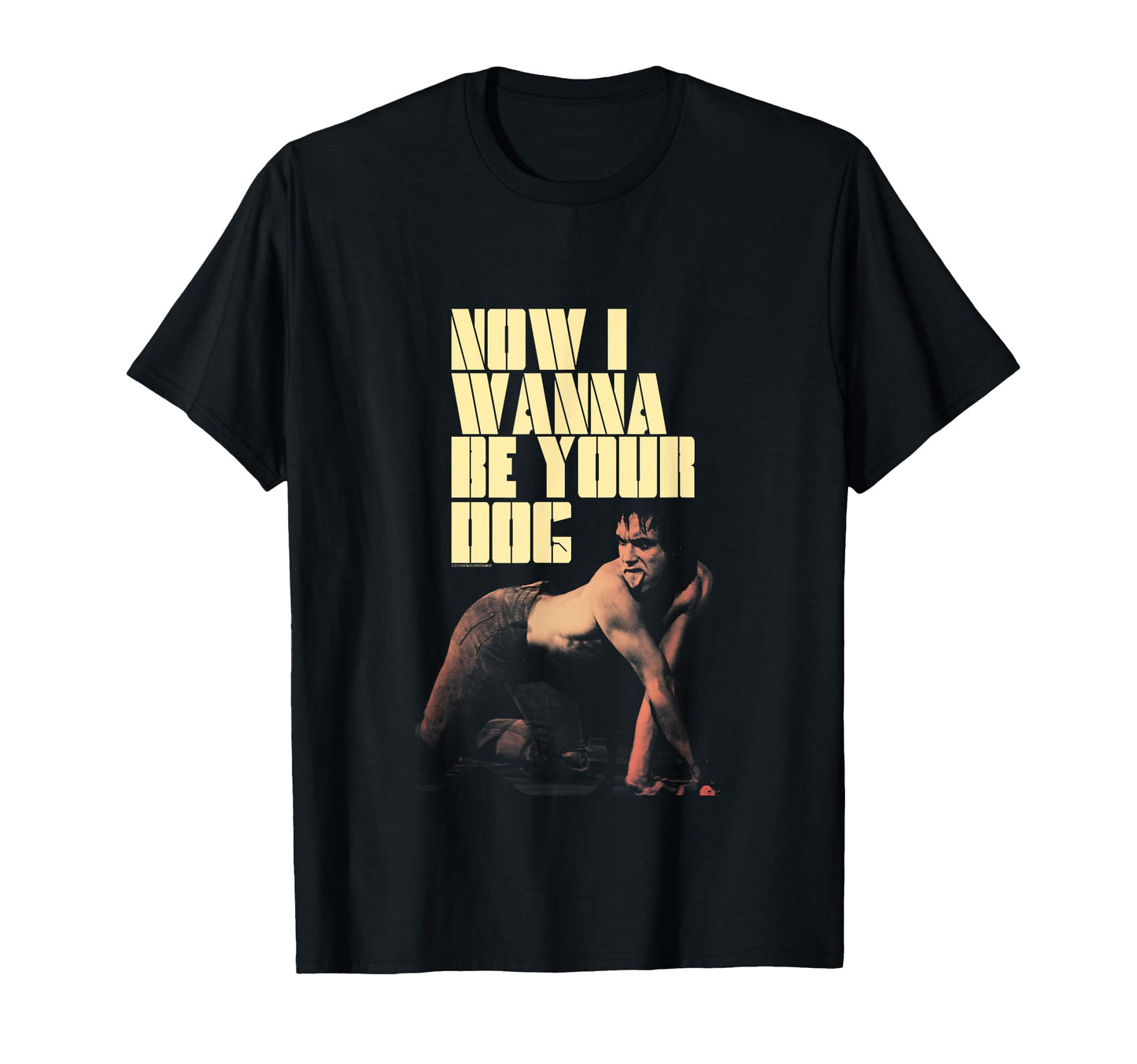 Iggy Pop Now I Wanna Be Your Dog T-Shirt - Fun Novelty Design for Adults - T-Shirt, Sweatshirt, Hoodie