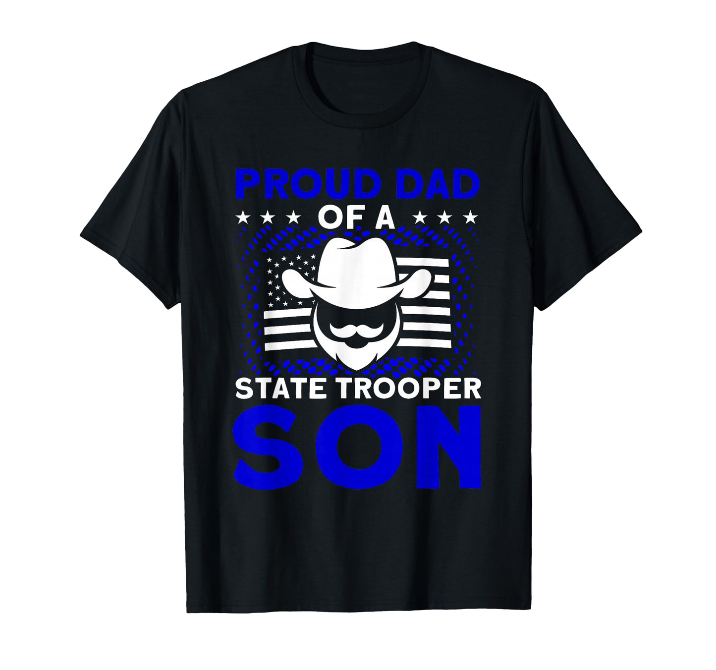 Proud Dad State Trooper Son State Trooper T-Shirt - Trendy Graphic Unisex - T-Shirt, Sweatshirt, Hoodie