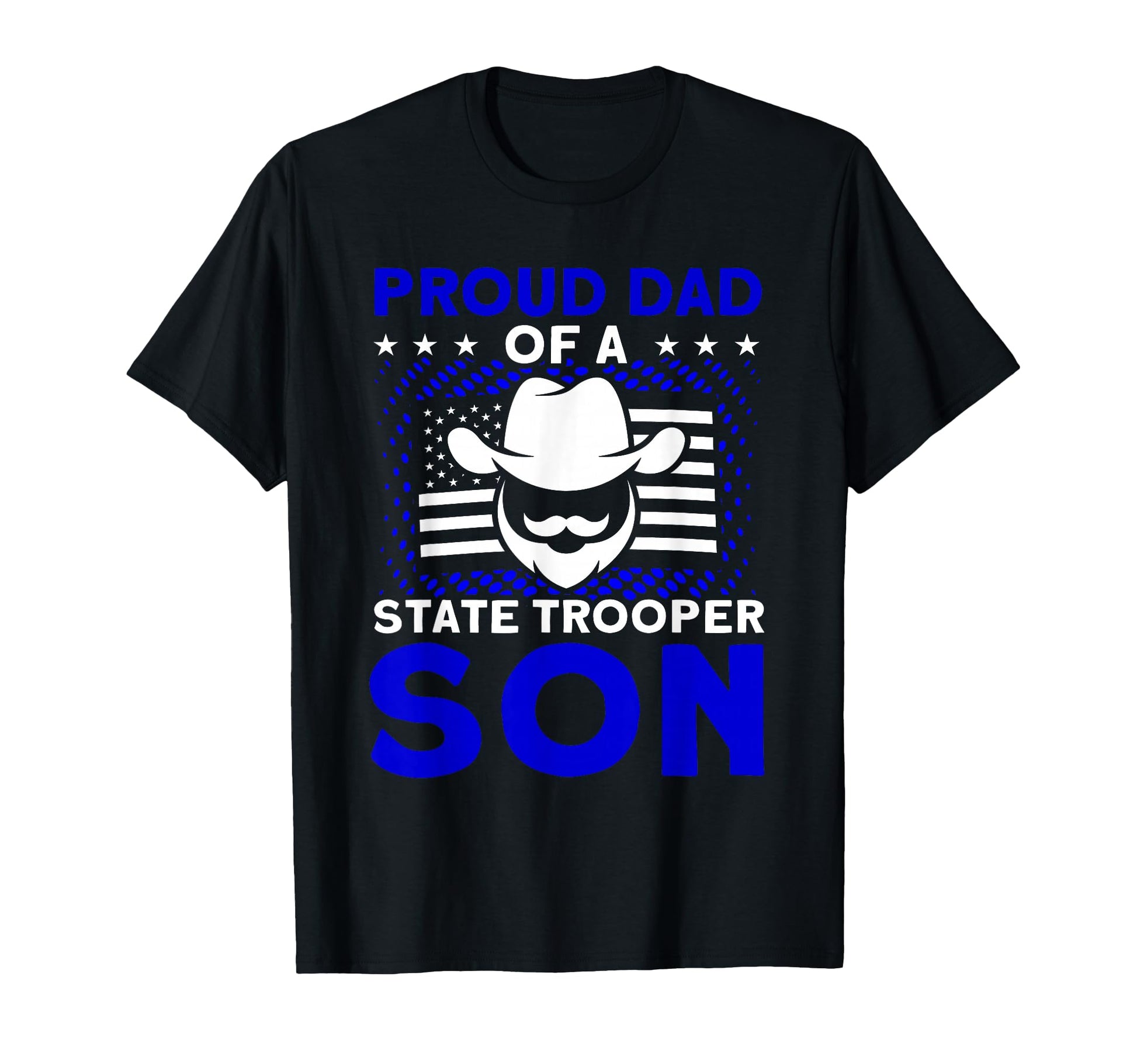 Proud Dad State Trooper Son State Trooper T-Shirt - Trendy Graphic Unisex - T-Shirt, Sweatshirt, Hoodie