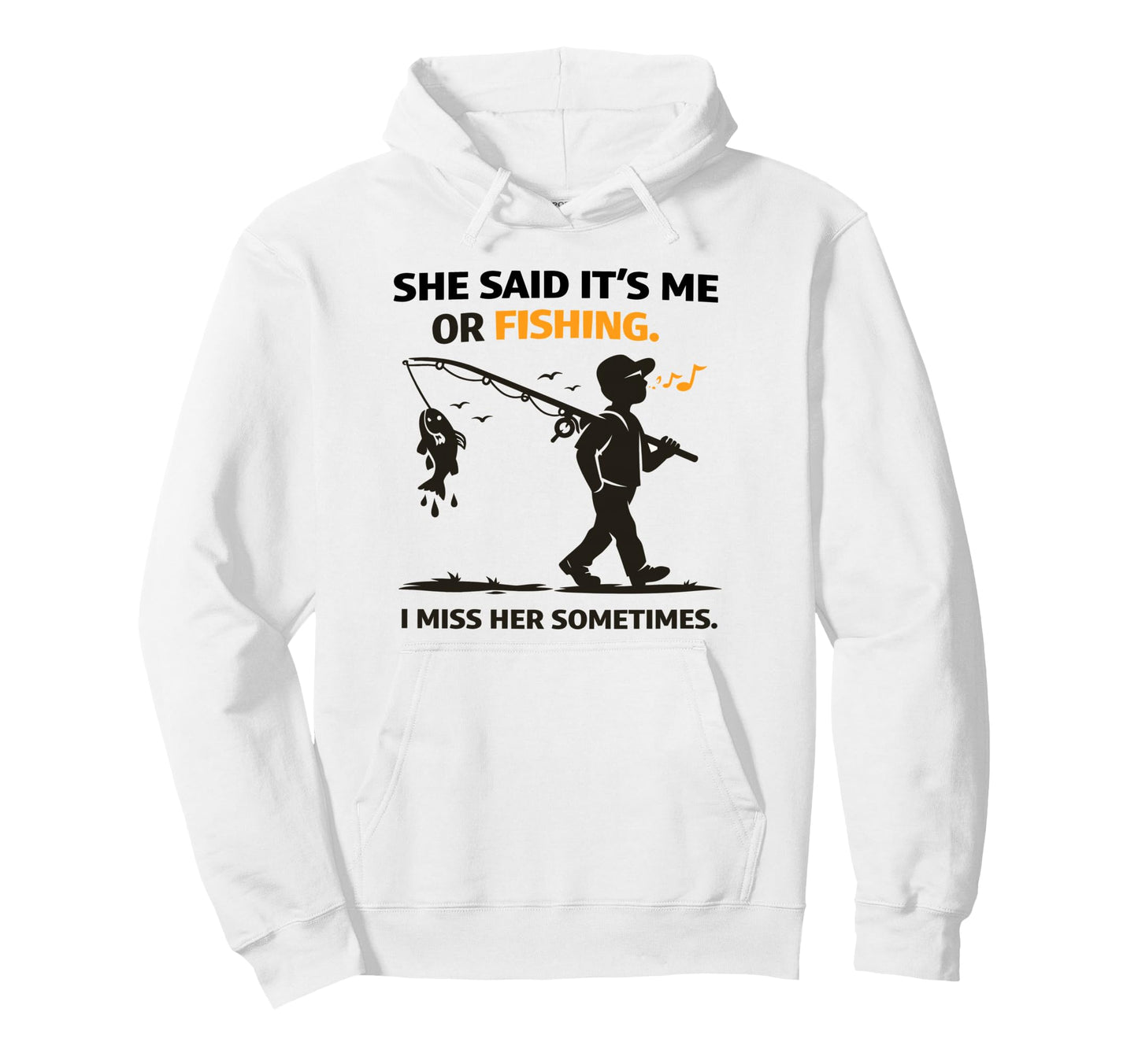 Funny Fisherman Angler She Said Me Or Hoodie - Trendy Graphic for Adults - T-Shirt, Sweatshirt, Hoodie