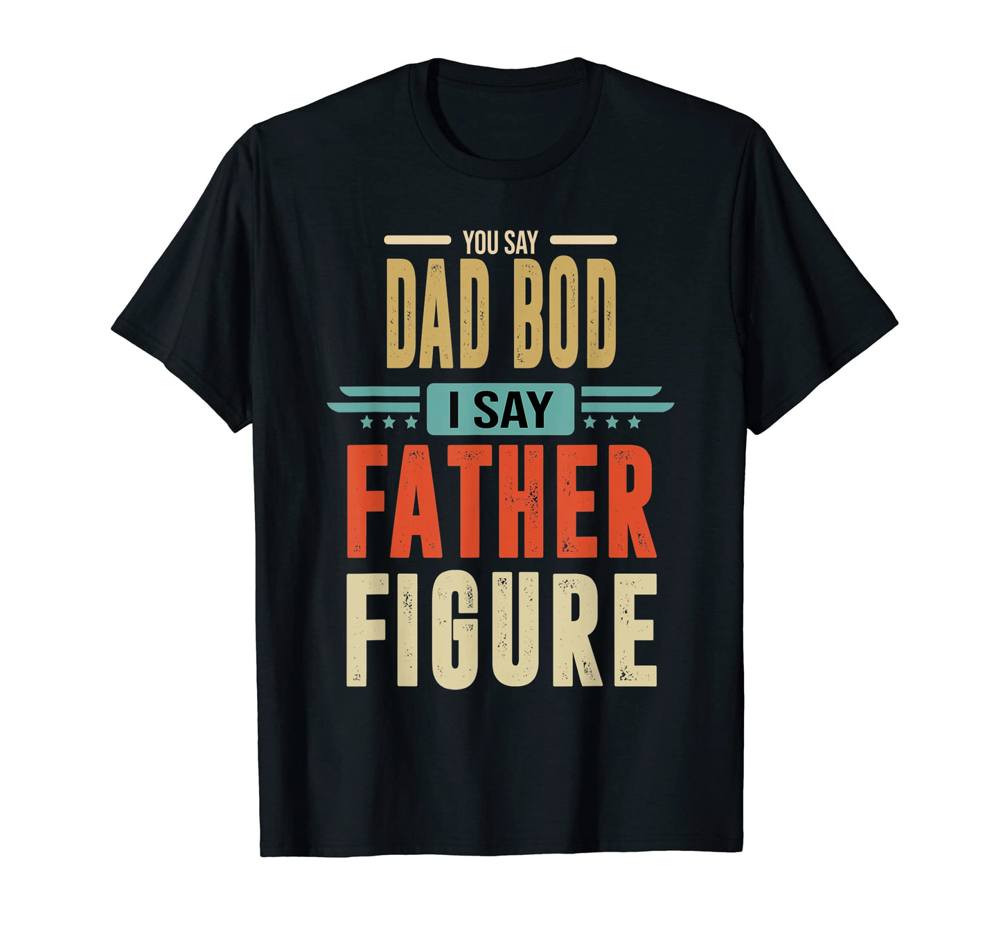 Its Not Dad Bod Its Father Funny T-Shirt - Streetwear Style for Adults - T-Shirt, Sweatshirt, Hoodie