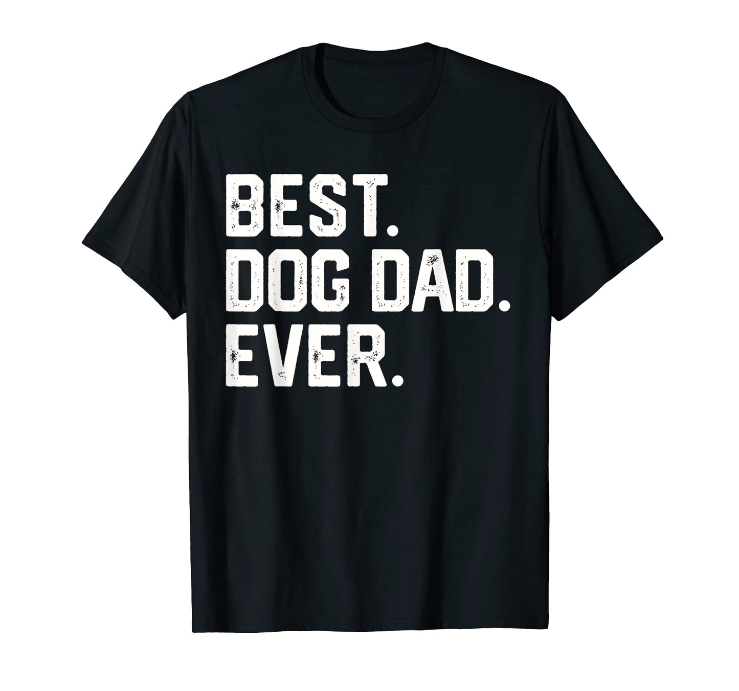 Best Dog Dad Ever Funny Fathers T-Shirt - Fun Novelty Design for Adults - T-Shirt, Sweatshirt, Hoodie