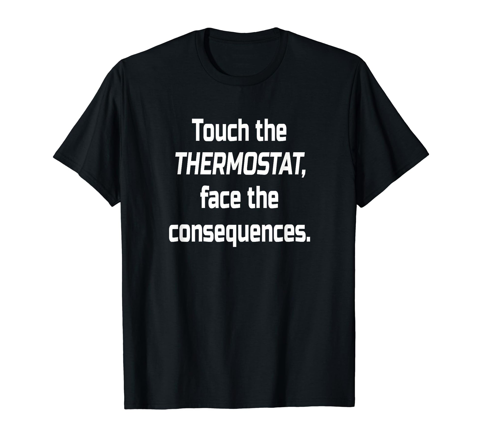 Dad Thermostat Police Temperature T-Shirt - Casual Everyday Wear Men Women - T-Shirt, Sweatshirt, Hoodie