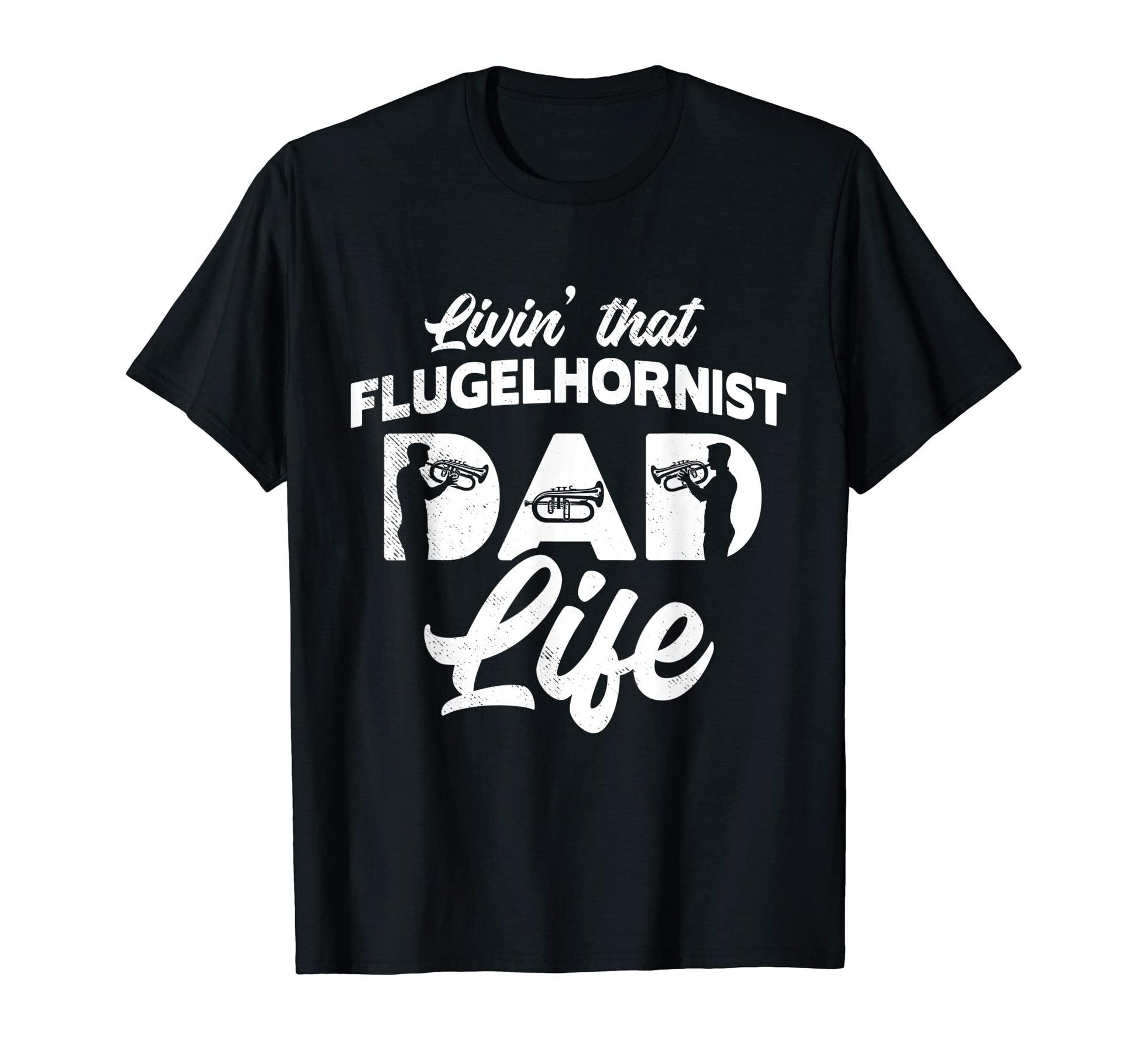 Flugelhorn Musician Livin Dad Life T-Shirt - Streetwear Style Men Women - T-Shirt, Sweatshirt, Hoodie