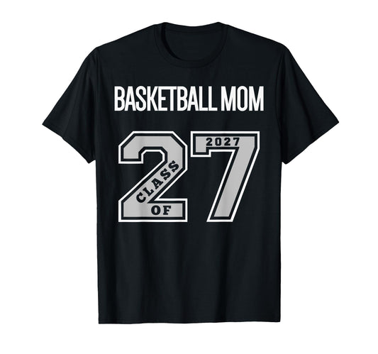 Basketball Mom Class 2027 Basketball Mom T-Shirt - Custom Art Print Unisex - T-Shirt, Sweatshirt, Hoodie