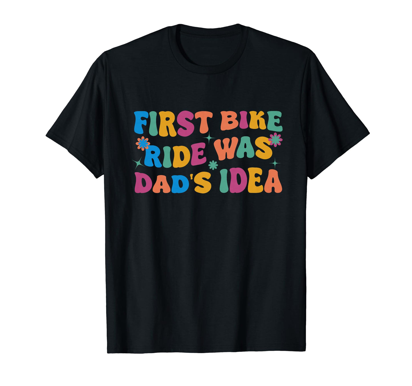 First Bike Ride Was Dads Father And T-Shirt - Graphic Print Men Women - T-Shirt, Sweatshirt, Hoodie