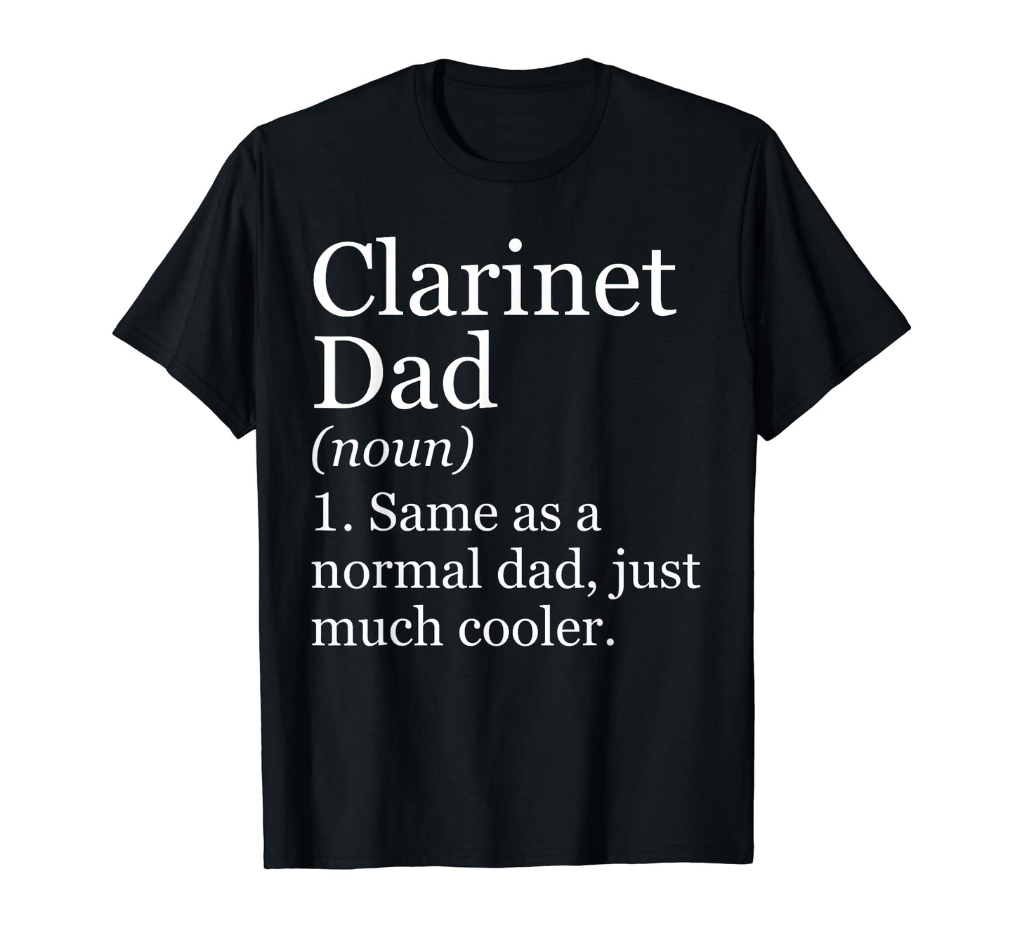 Clarinet Dad Definition Funny Sarcastic T-Shirt - Custom Art Print Unisex - T-Shirt, Sweatshirt, Hoodie