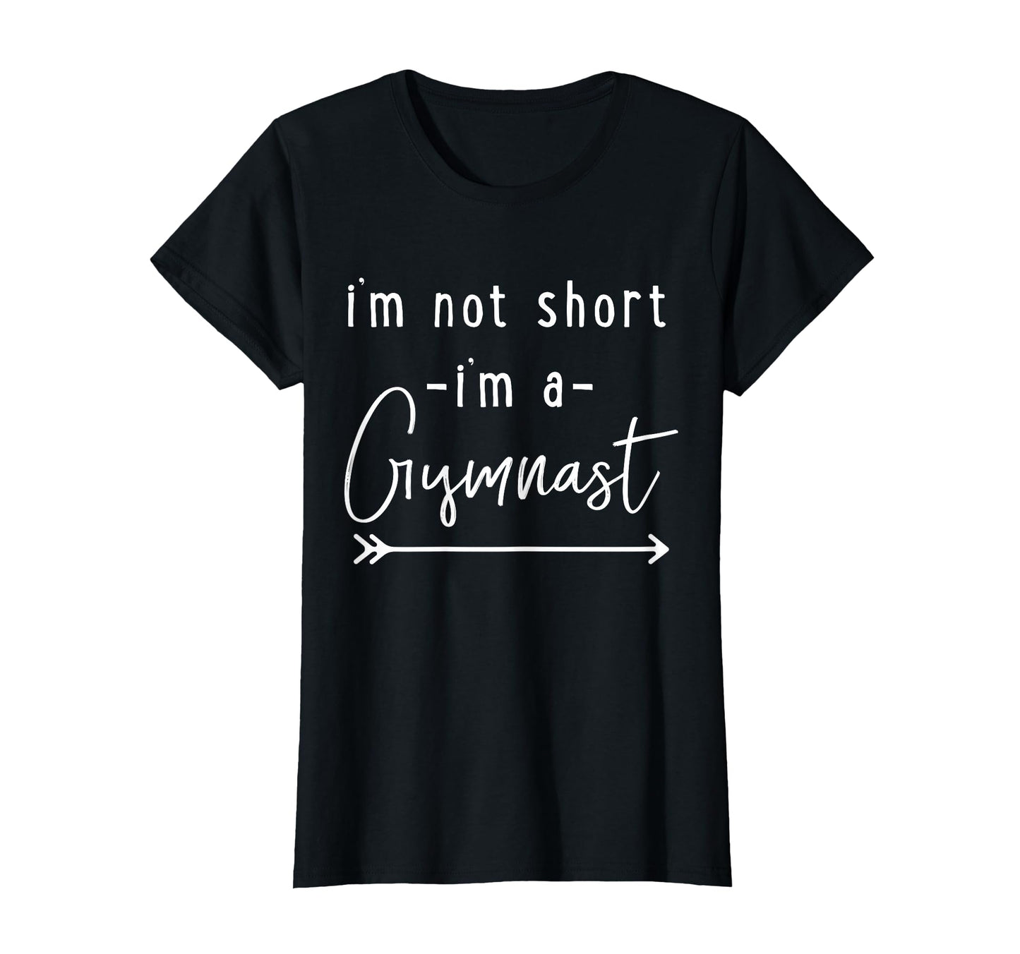 Funny Gymnastics Im Not Short Im T-Shirt - Novelty Apparel Men Women - T-Shirt, Sweatshirt, Hoodie