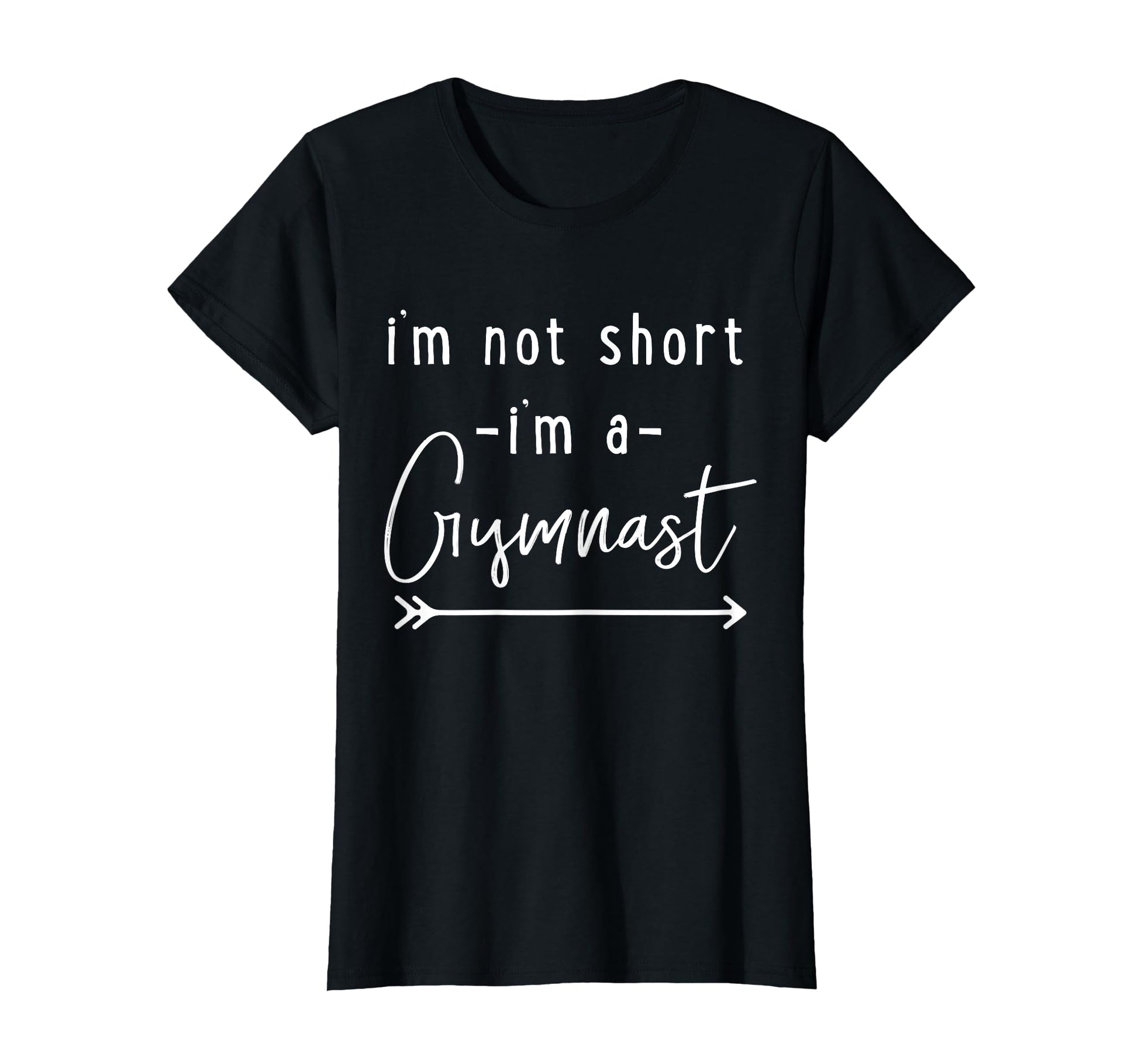 Funny Gymnastics Im Not Short Im T-Shirt - Novelty Apparel Men Women - T-Shirt, Sweatshirt, Hoodie