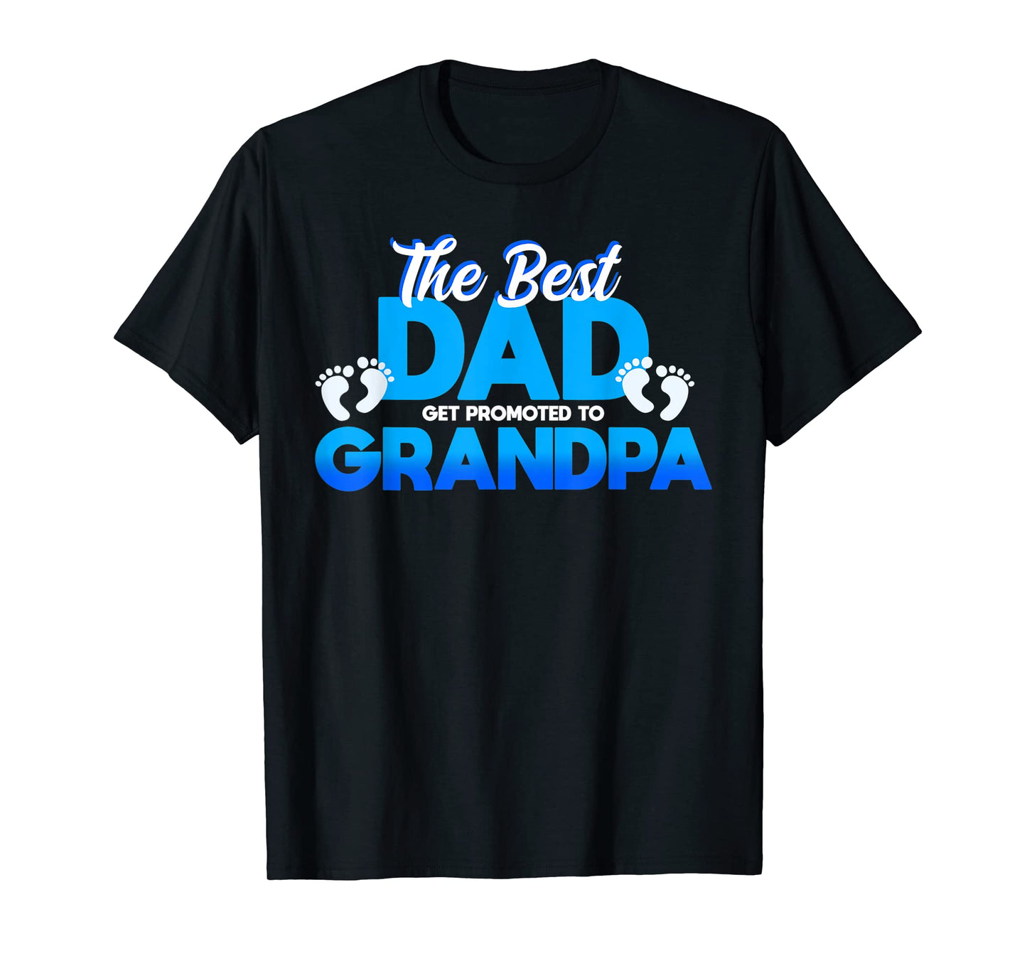 Best Dad Get Promoted To Grandpa T-Shirt - Unique Graphic for Adults - T-Shirt, Sweatshirt, Hoodie