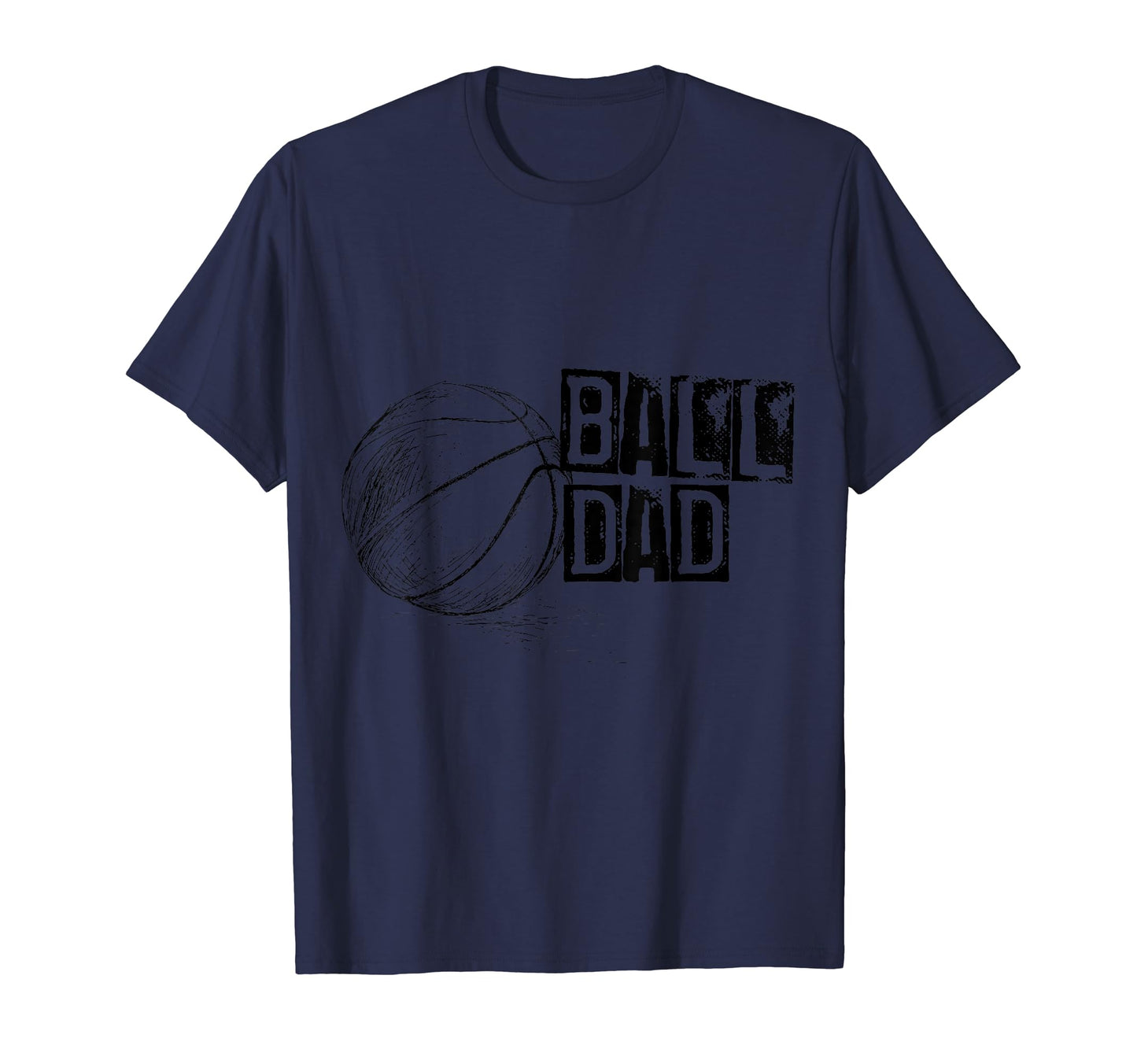 Basketball Ball Dad Distressed T-Shirt - Casual Everyday Wear for Adults - T-Shirt, Sweatshirt, Hoodie