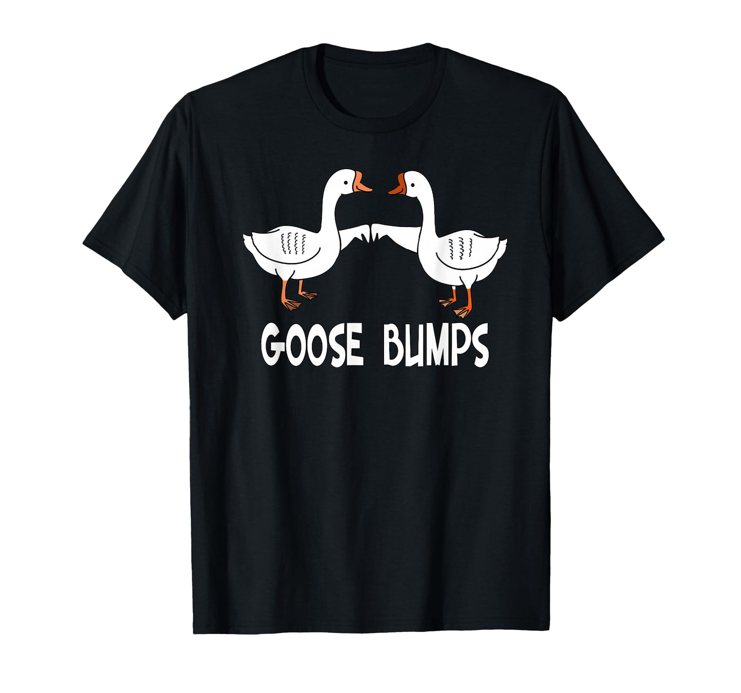 Birds Funny Goose Bumps Pun T-Shirt - Novelty Apparel Men Women - T-Shirt, Sweatshirt, Hoodie