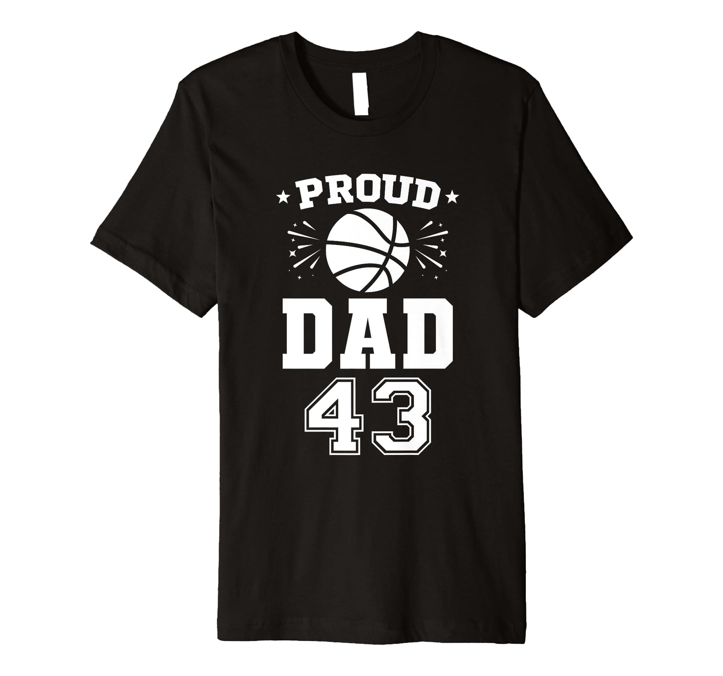Proud Basketball Dad Number 43 Basketball T-Shirt - Trendy Graphic Unisex - T-Shirt, Sweatshirt, Hoodie