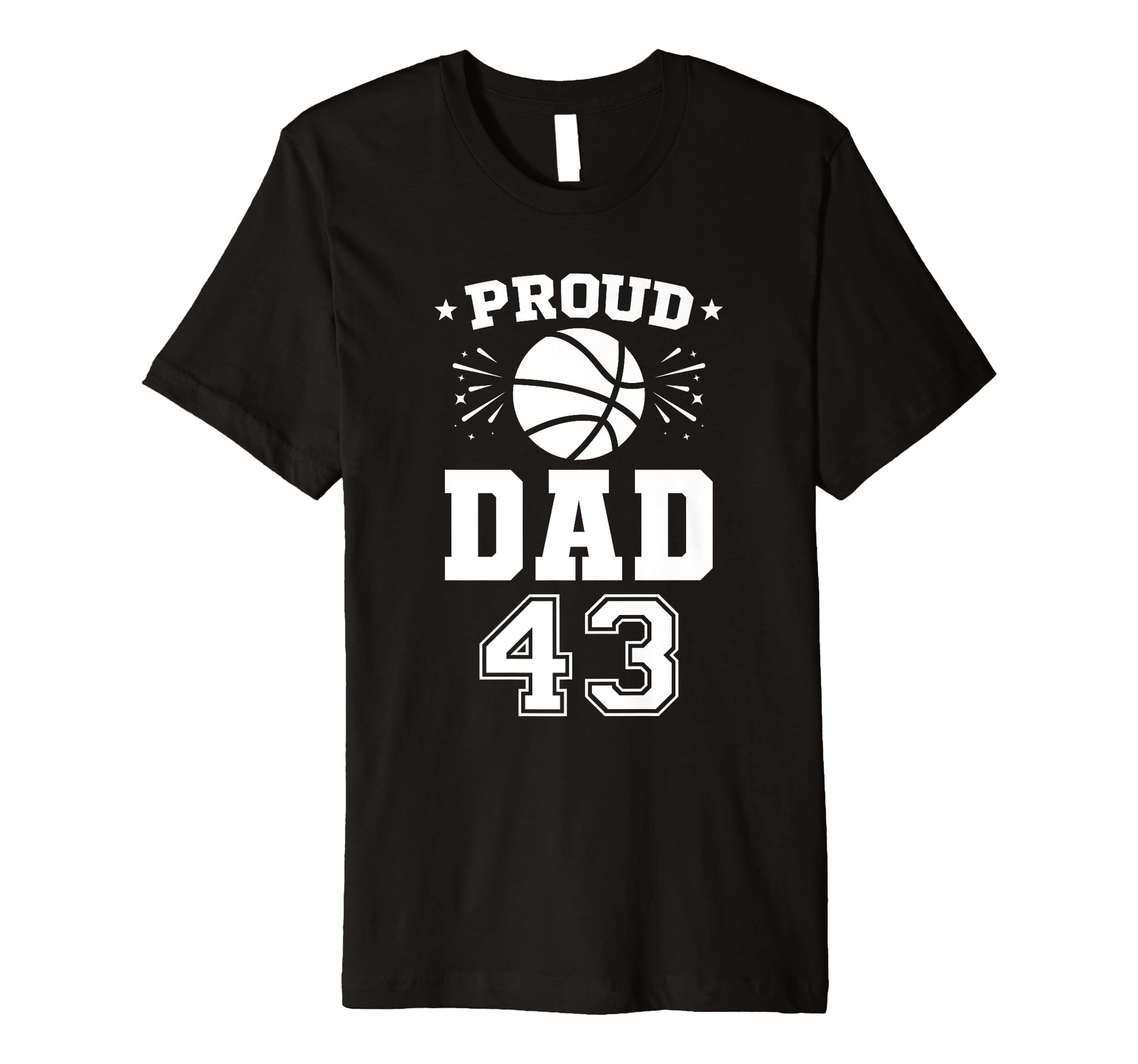 Proud Basketball Dad Number 43 Basketball T-Shirt - Trendy Graphic Unisex - T-Shirt, Sweatshirt, Hoodie