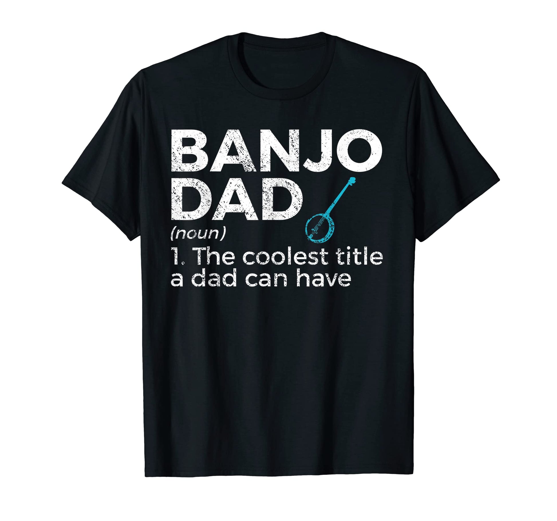 Banjo Dad Definition Musician T-Shirt - Novelty Apparel for Adults - T-Shirt, Sweatshirt, Hoodie
