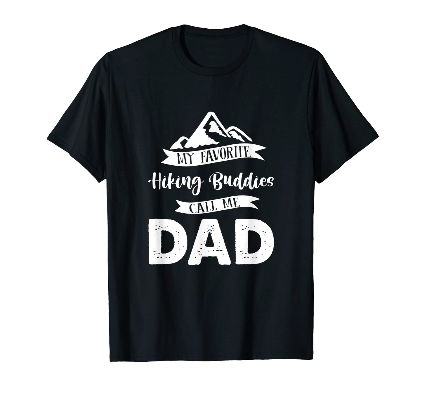 My Favorite Hiking Buddies Call Me Dad T-Shirt - Trendy Graphic Men Women - T-Shirt, Sweatshirt, Hoodie