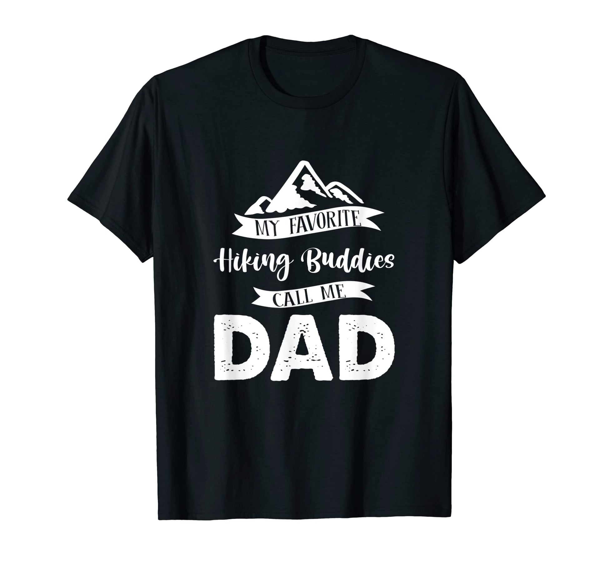 My Favorite Hiking Buddies Call Me Dad T-Shirt - Trendy Graphic Men Women - T-Shirt, Sweatshirt, Hoodie