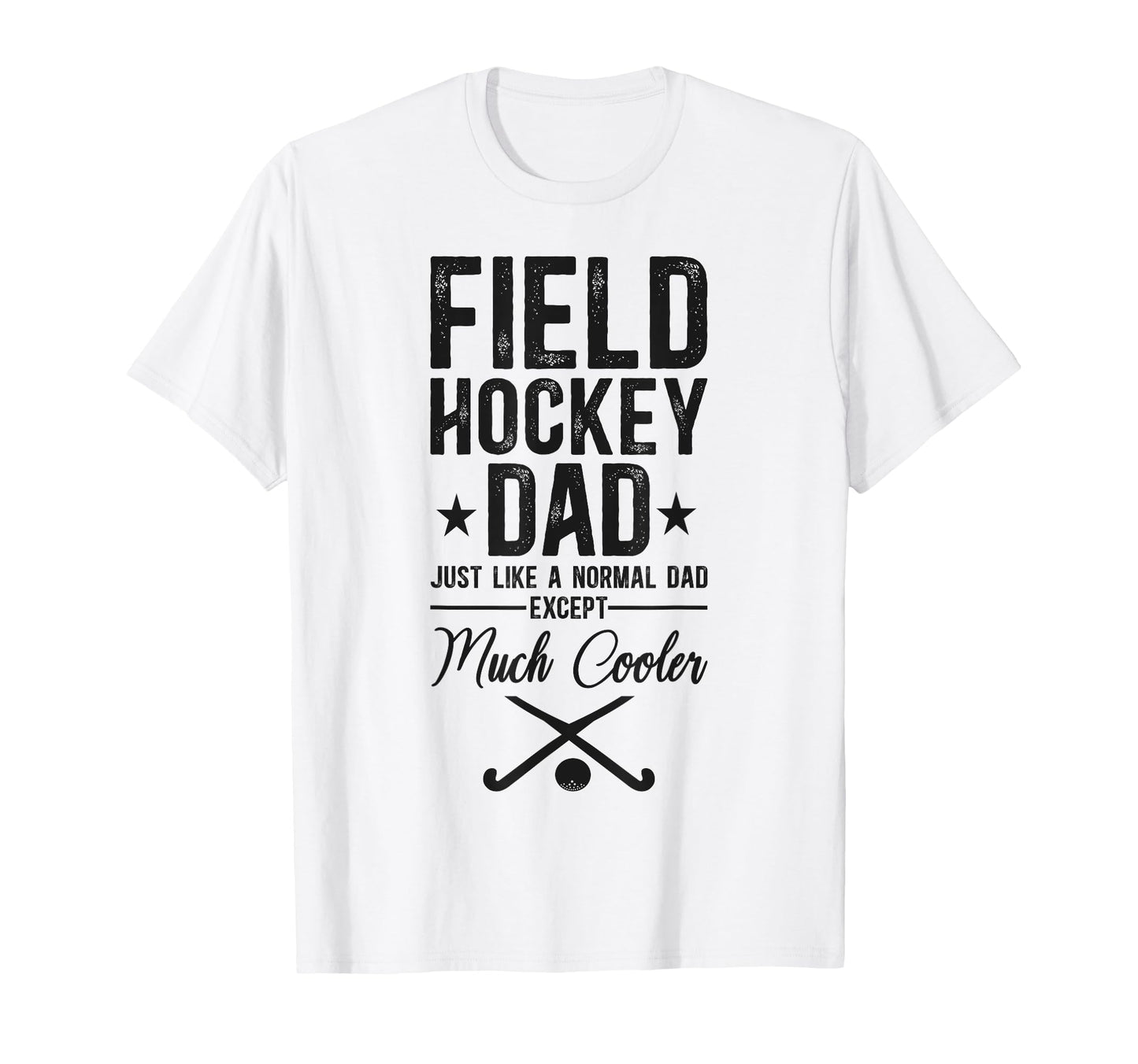 Field Hockey Dad Field Hockey Dad Just T-Shirt - Graphic Print for Adults - T-Shirt, Sweatshirt, Hoodie