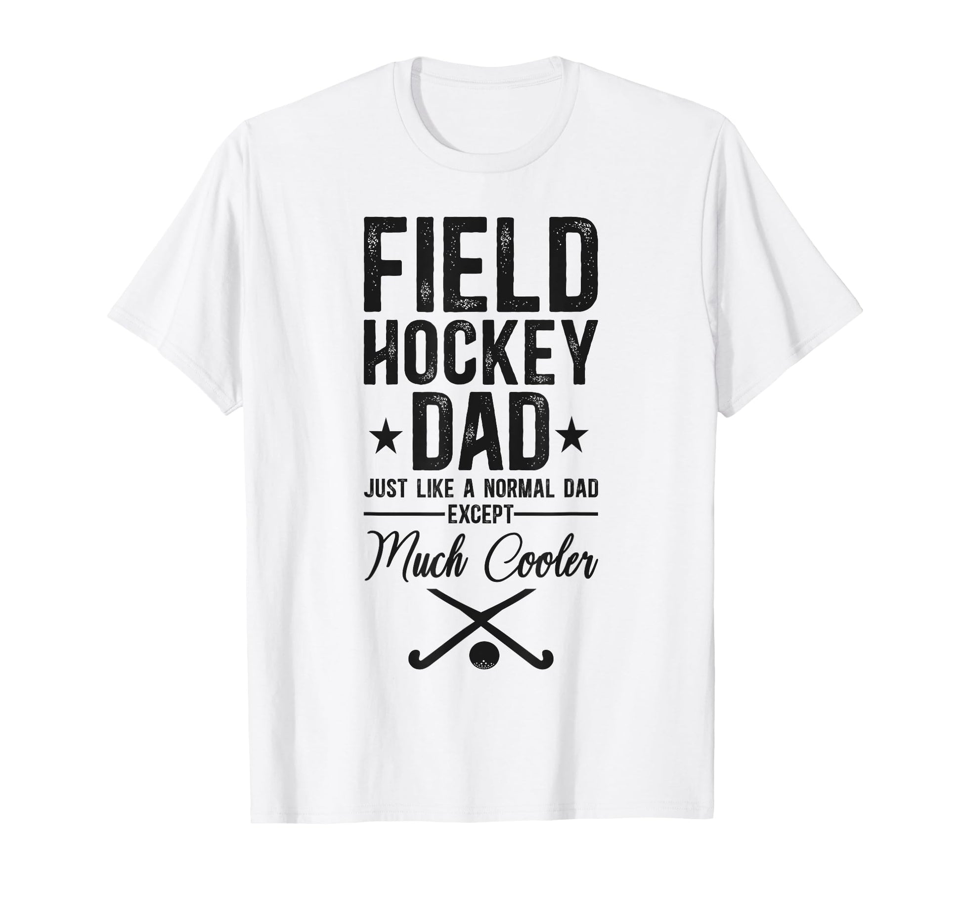 Field Hockey Dad Field Hockey Dad Just T-Shirt - Graphic Print for Adults - T-Shirt, Sweatshirt, Hoodie