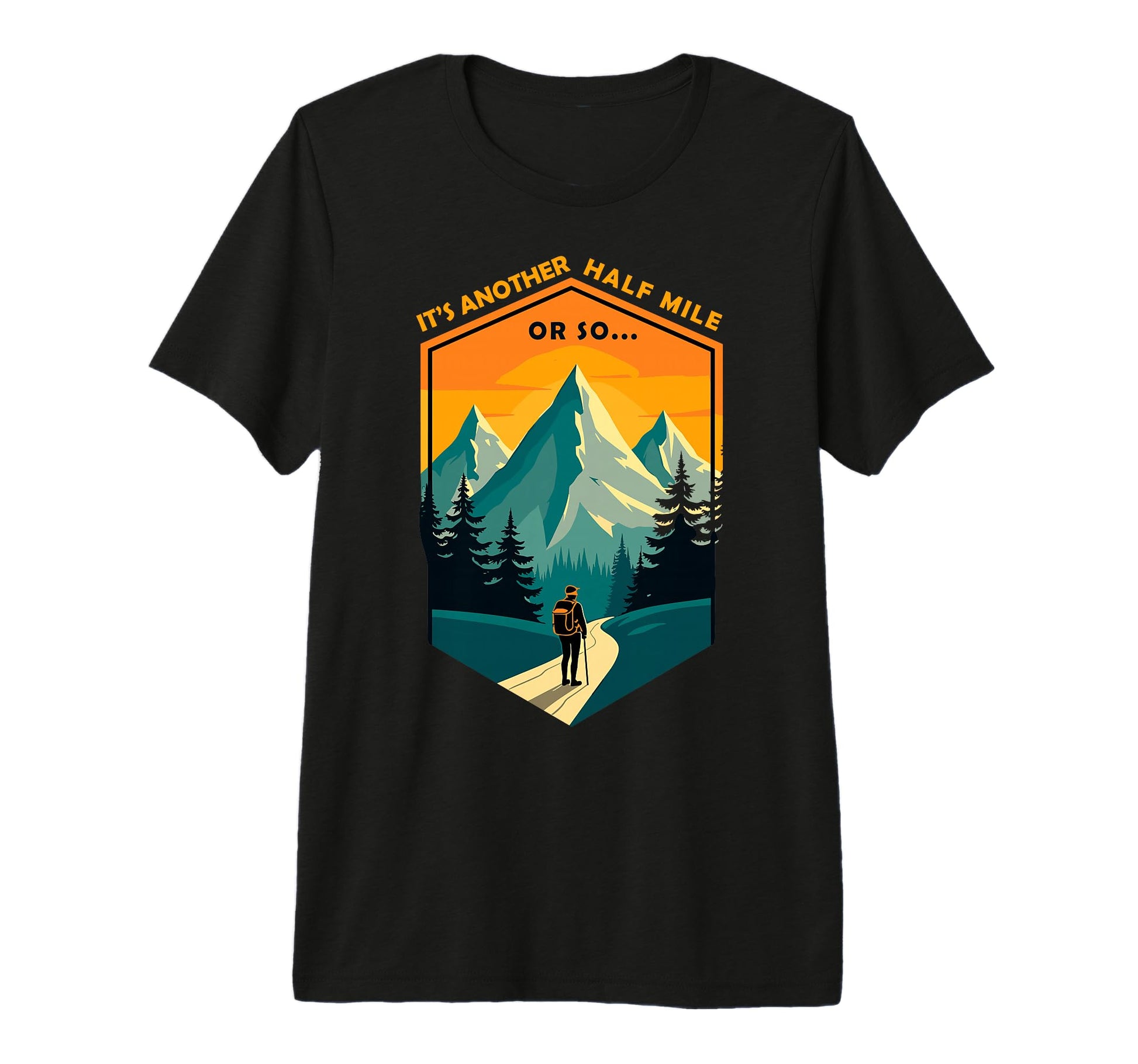 Its Another Half Mile Or So T-Shirt - Casual Everyday Wear for Adults - T-Shirt, Sweatshirt, Hoodie
