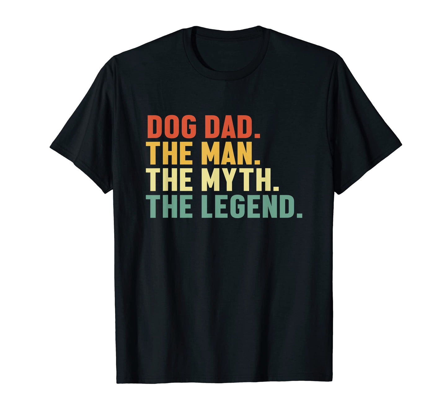 Mens Dog Dad Myth Legend Dog Daddy T-Shirt - Novelty Apparel for Adults - T-Shirt, Sweatshirt, Hoodie