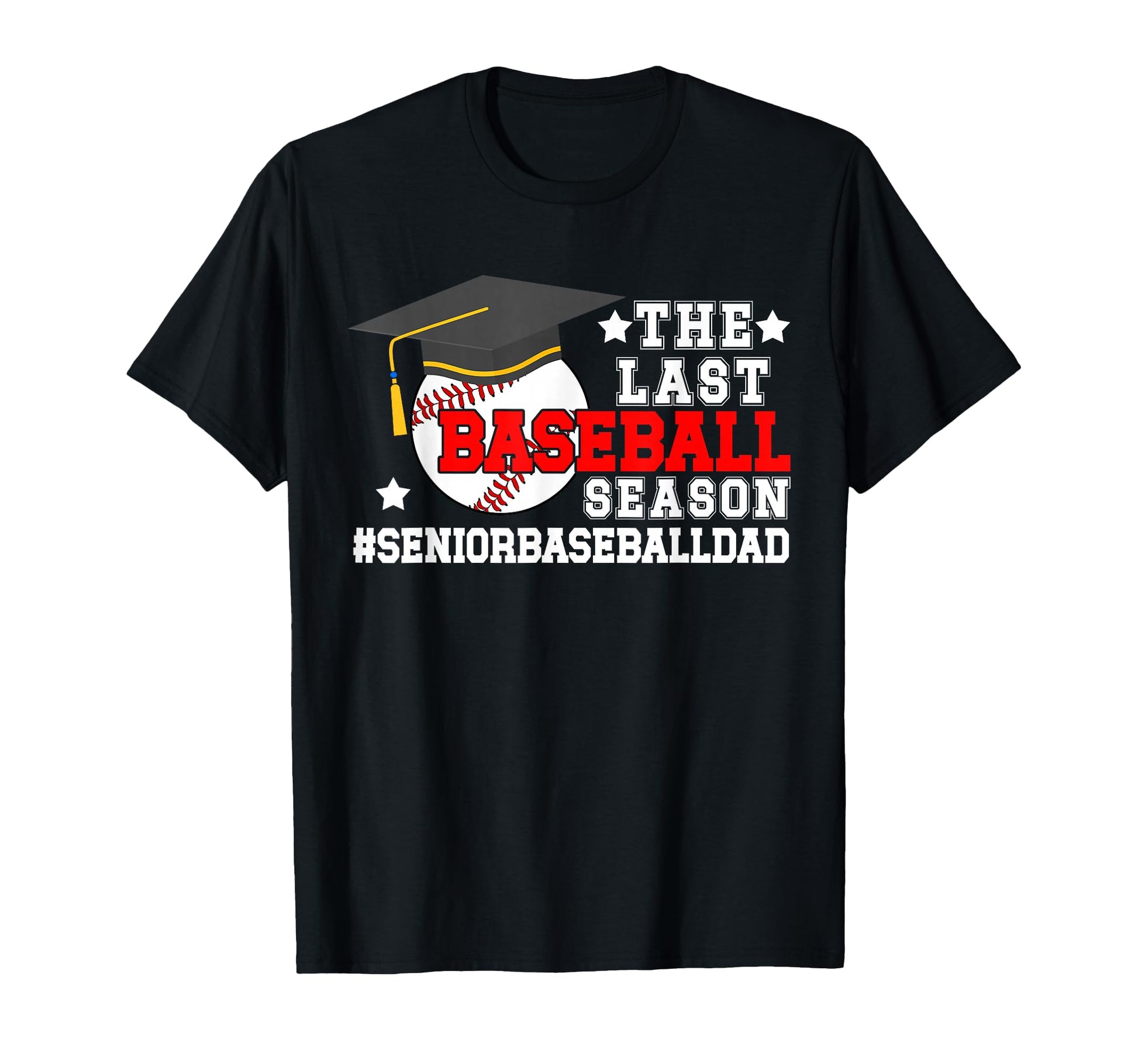 Last Baseball Season Baseball Senior Dad T-Shirt - Unique Graphic Men Women - T-Shirt, Sweatshirt, Hoodie