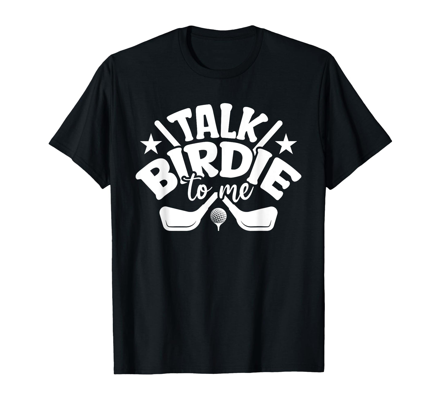 Talk Birdie To Me Funny Golf Player T-Shirt - Streetwear Style for Adults - T-Shirt, Sweatshirt, Hoodie