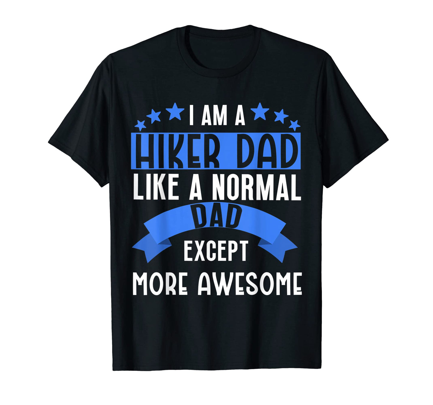 Hiker Dad More Awesome Funny Present Dad T-Shirt - Minimalist Print Unisex - T-Shirt, Sweatshirt, Hoodie