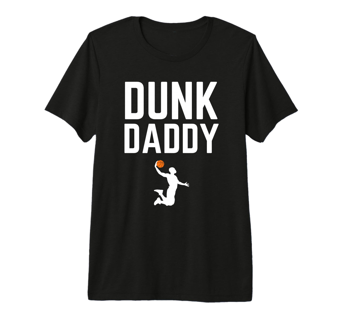 Funny Basketball Dad Dunk Daddy T-Shirt - Novelty Apparel Men Women - T-Shirt, Sweatshirt, Hoodie