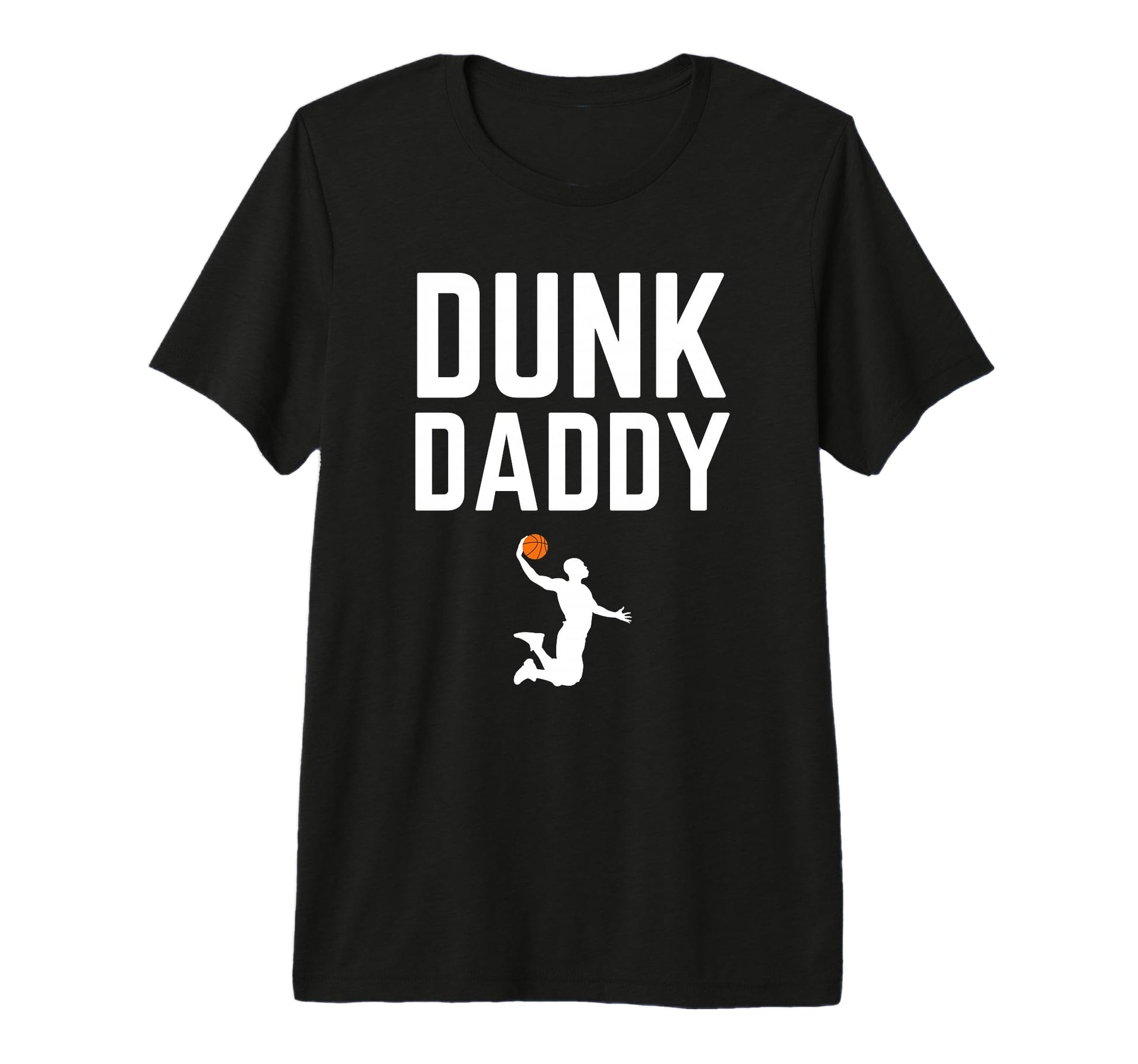 Funny Basketball Dad Dunk Daddy T-Shirt - Novelty Apparel Men Women - T-Shirt, Sweatshirt, Hoodie