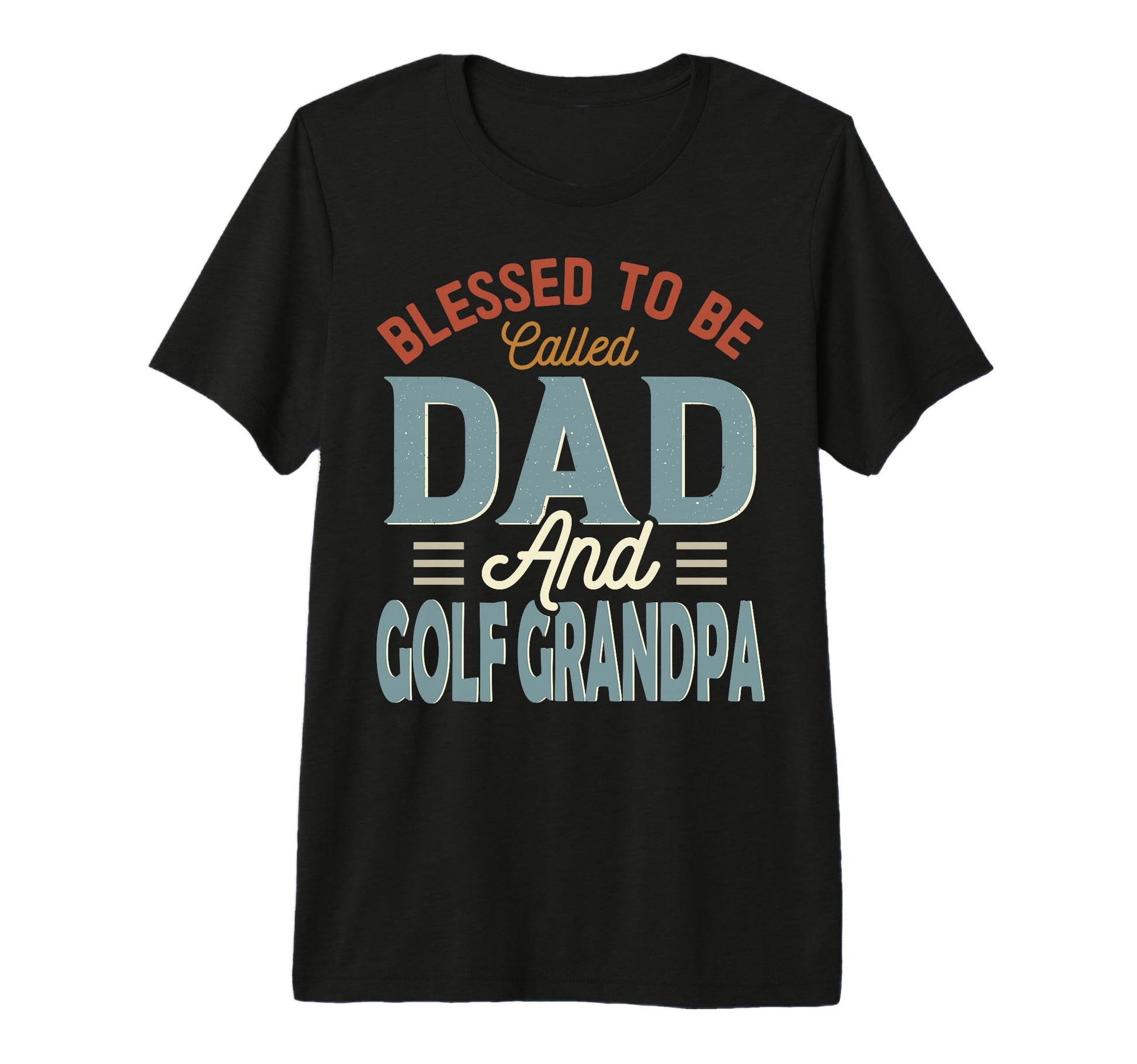 Blessed To Be Called Dad And Golf T-Shirt - Unique Graphic for Adults - T-Shirt, Sweatshirt, Hoodie
