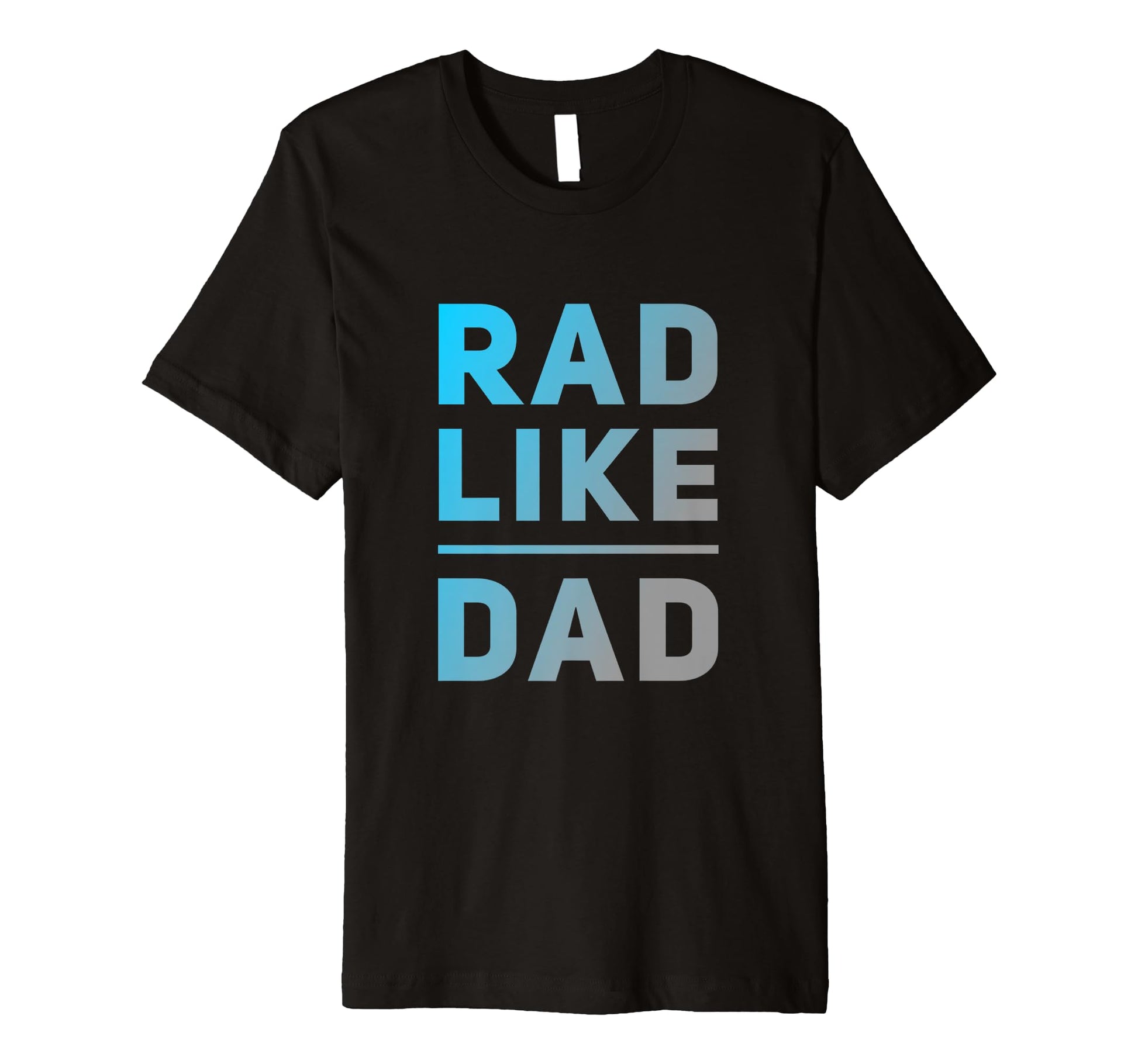 Funny Text Rad Like Dad Joke T-Shirt - Casual Everyday Wear for Adults - T-Shirt, Sweatshirt, Hoodie