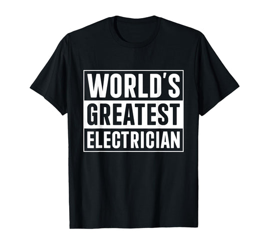 Best Electrician Dad Worlds Greatest T-Shirt - Graphic Print Unisex - T-Shirt, Sweatshirt, Hoodie