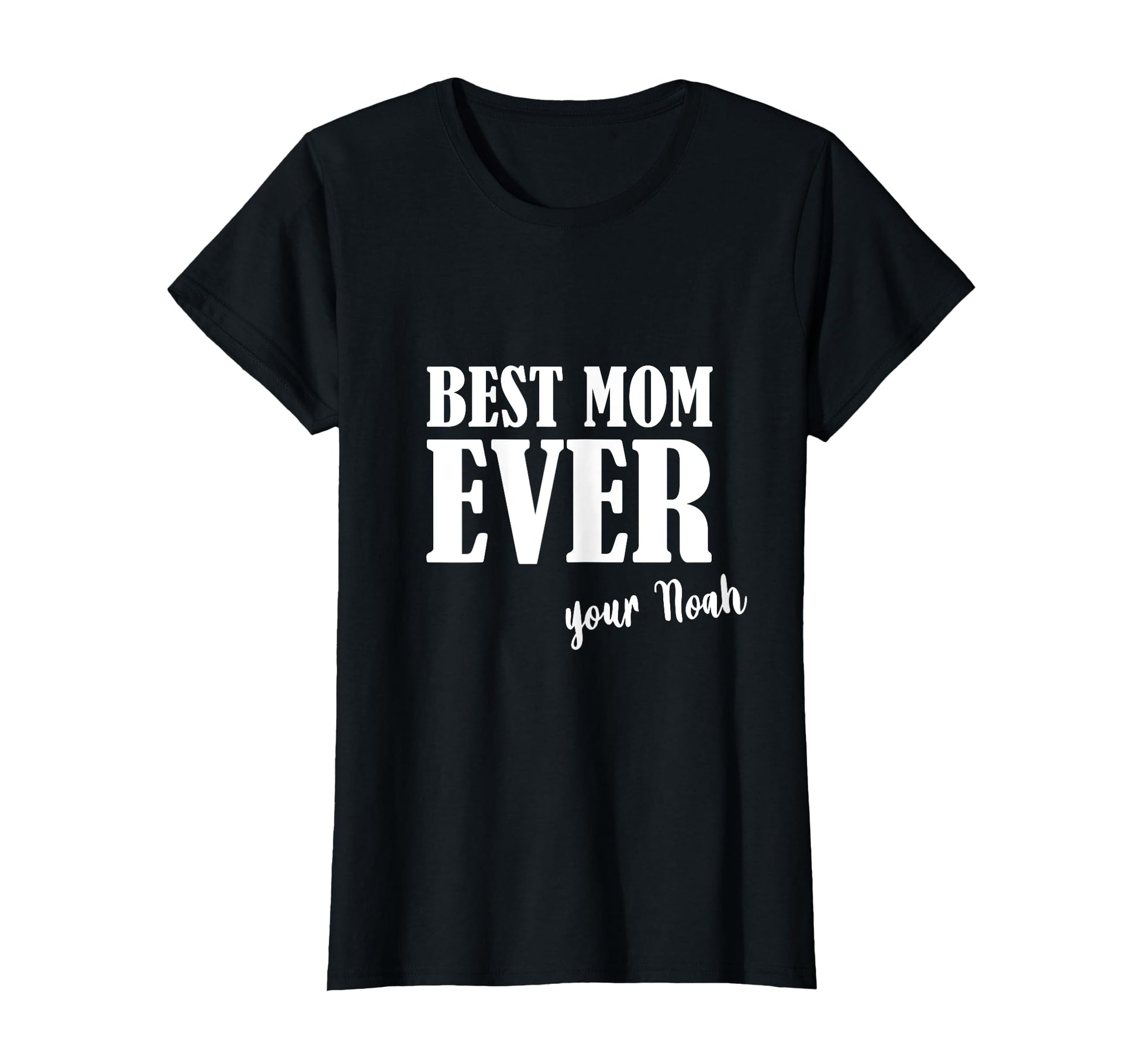 Best Mom Ever Mother Mum First Name T-Shirt - Novelty Apparel for Adults - T-Shirt, Sweatshirt, Hoodie
