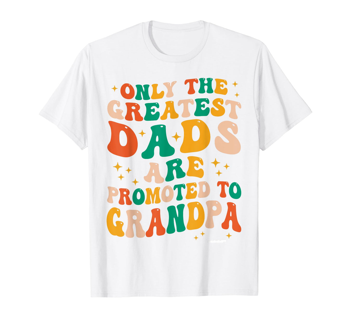 Only Greatest Are Promoted To Grandpa T-Shirt - Graphic Print Unisex - T-Shirt, Sweatshirt, Hoodie