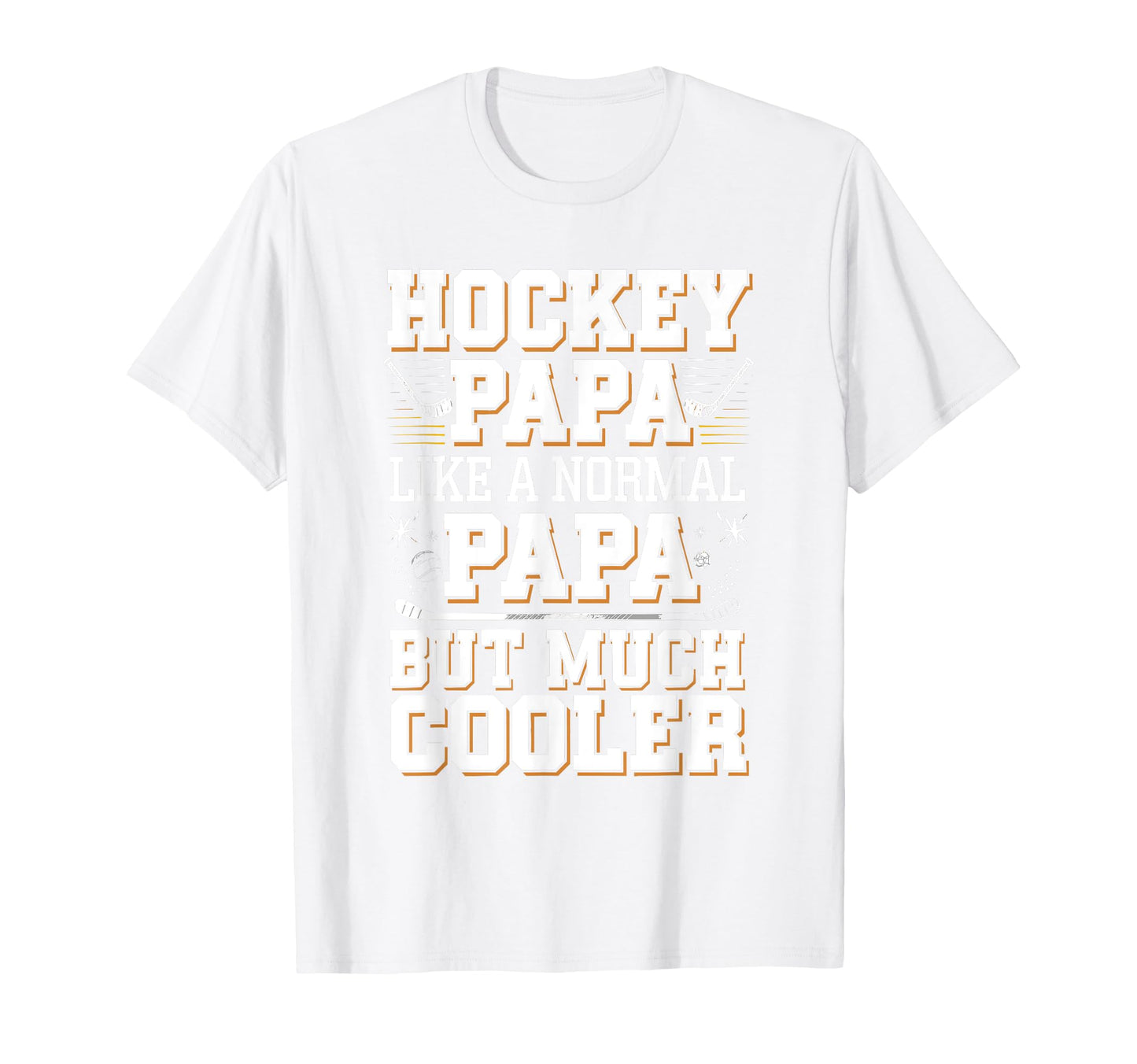Hockey Papa Like Normal Papa Only T-Shirt - Trendy Graphic for Adults - T-Shirt, Sweatshirt, Hoodie