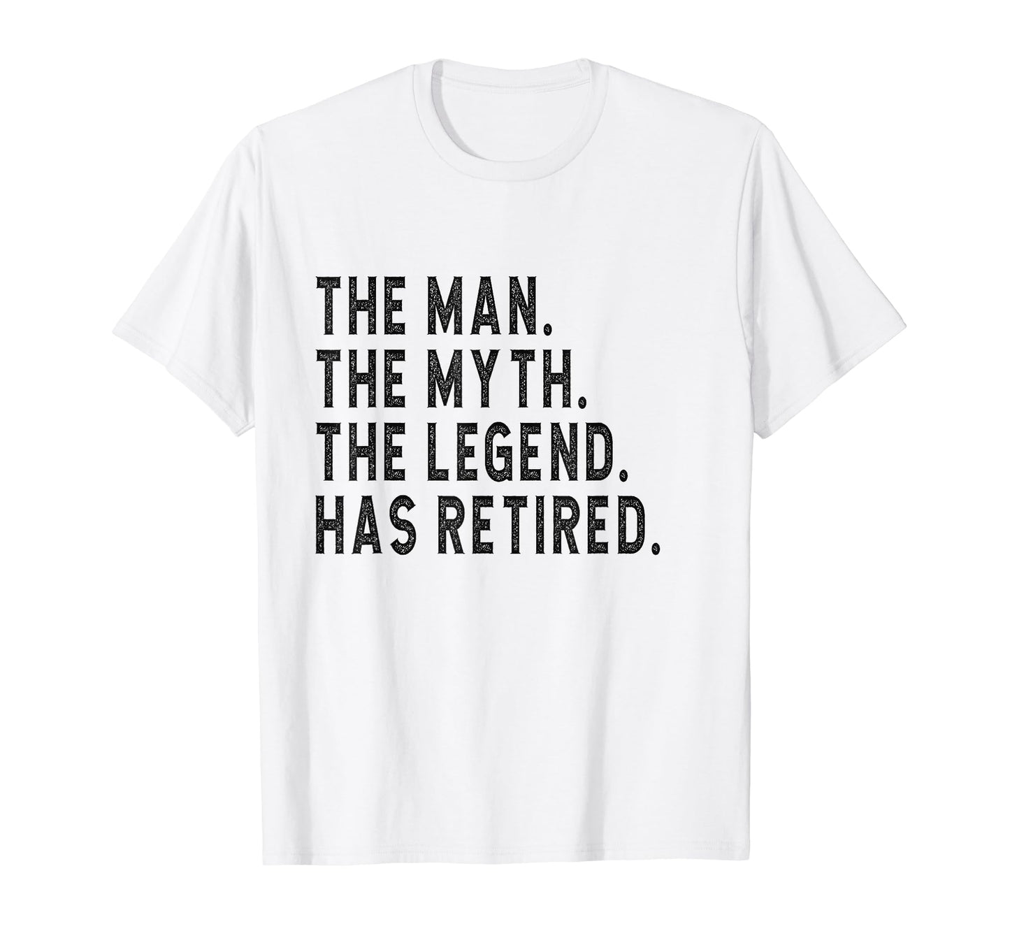 Myth Legend Has Retired Retiring Dad T-Shirt - Fun Novelty Design Unisex - T-Shirt, Sweatshirt, Hoodie