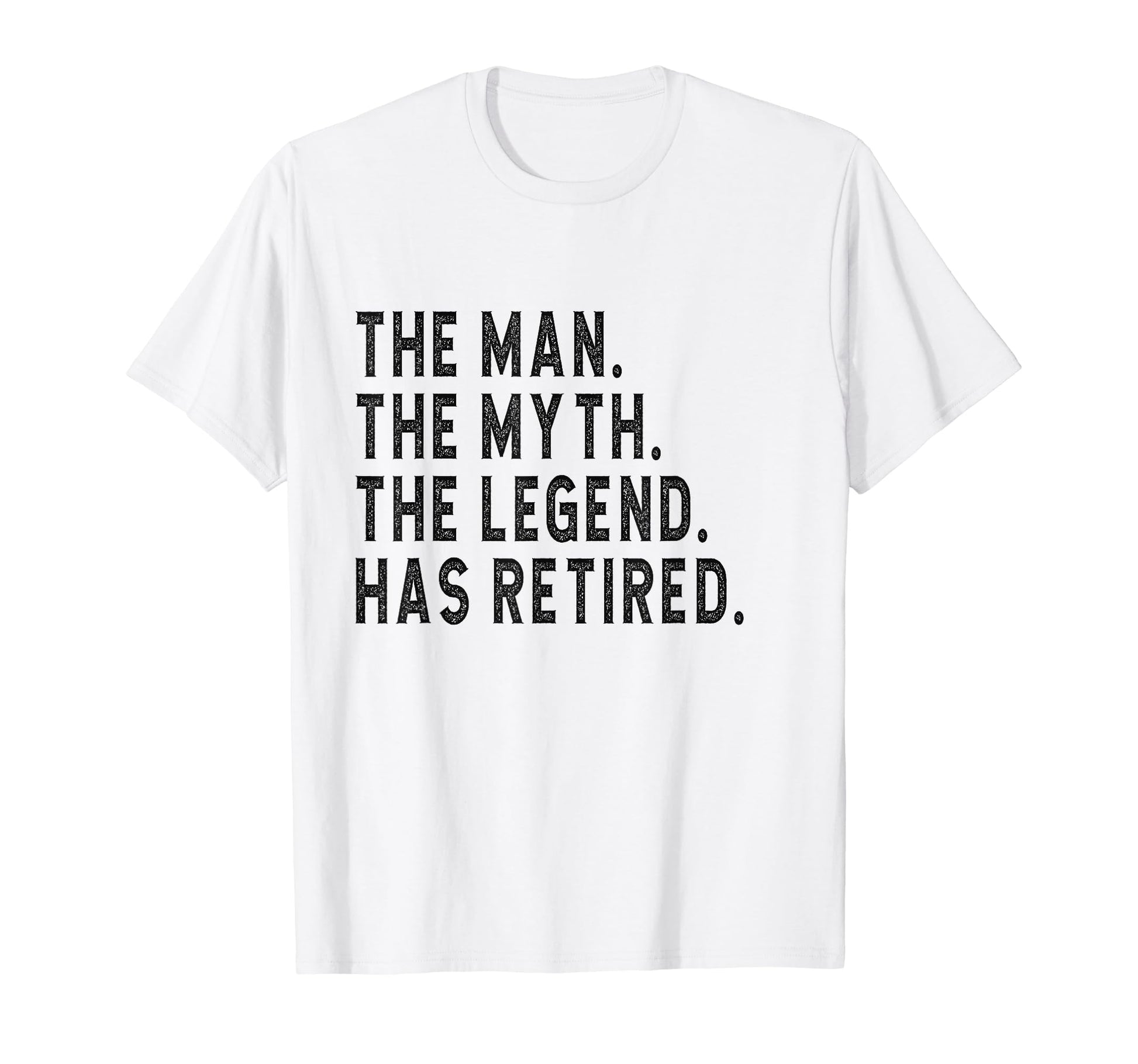 Myth Legend Has Retired Retiring Dad T-Shirt - Fun Novelty Design Unisex - T-Shirt, Sweatshirt, Hoodie
